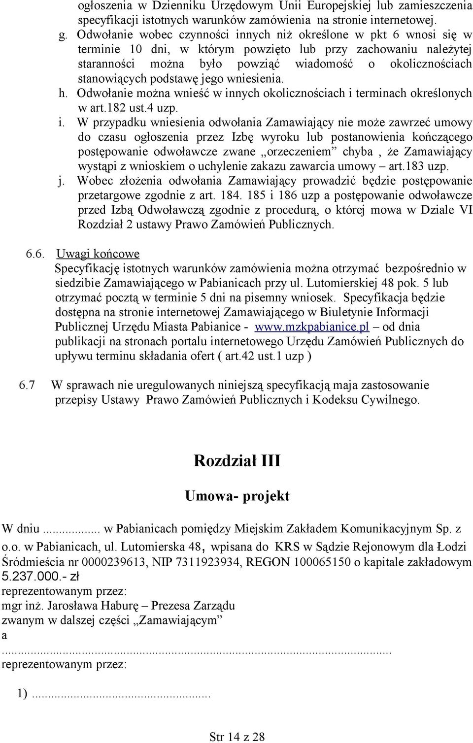 stanowiących podstawę jego wniesienia. h. Odwołanie można wnieść w in