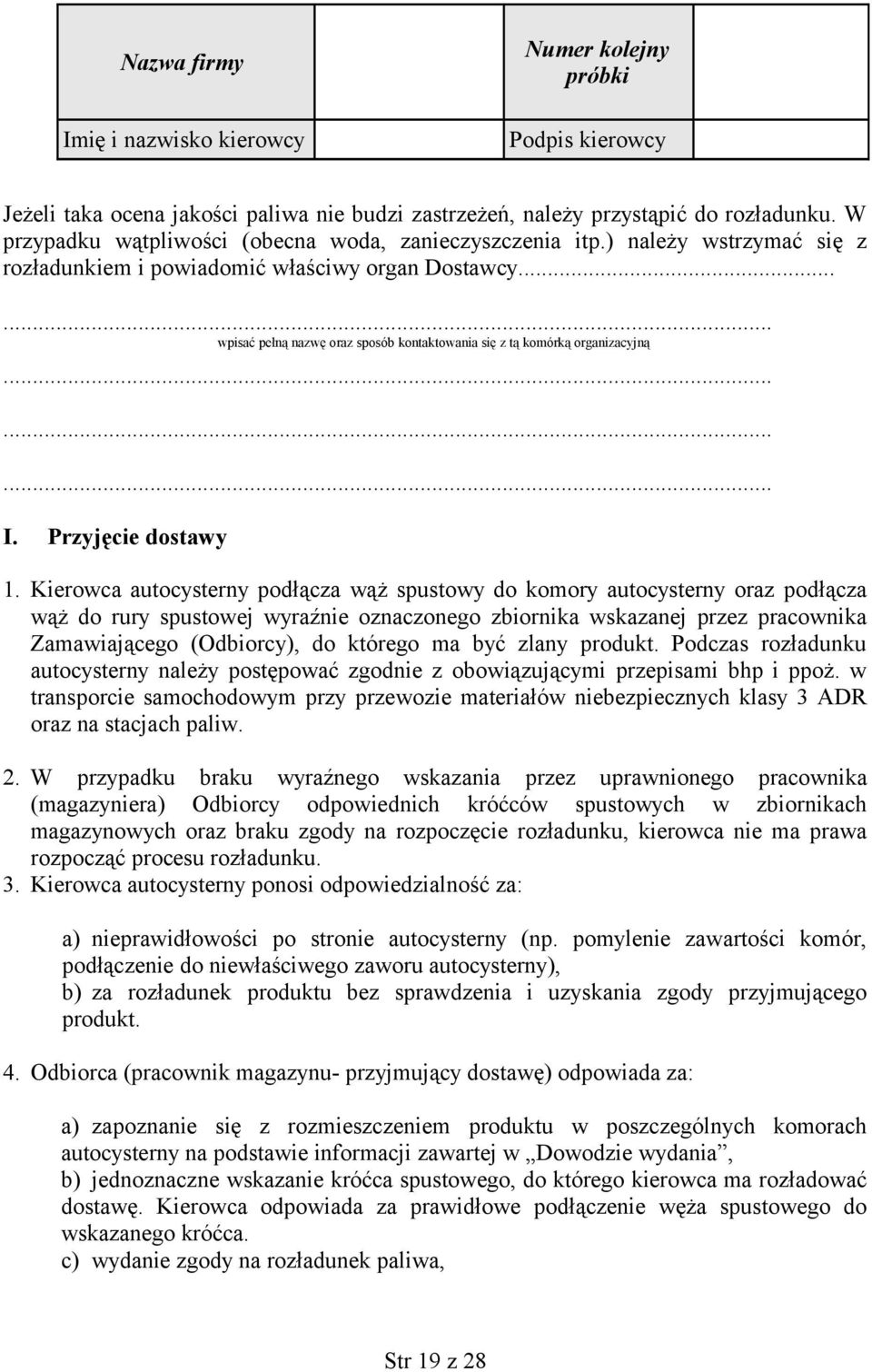 ..... wpisać pełną nazwę oraz sposób kontaktowania się z tą komórką organizacyjną......... I. Przyjęcie dostawy 1.