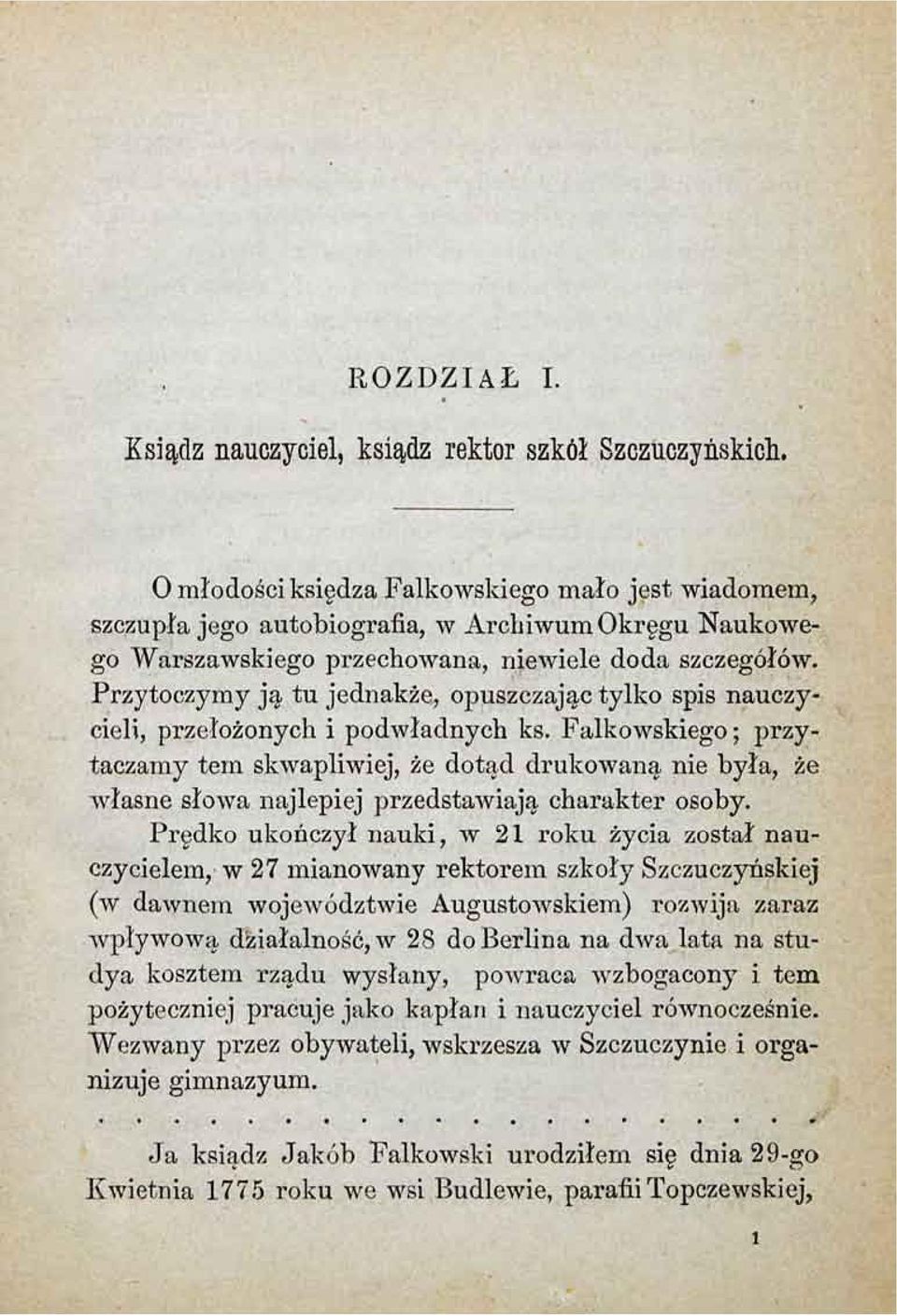 Przytoczymy ją tu jednakże, opuszczając tylko spis nauczycieli, przełożonych i podwładnych ks.