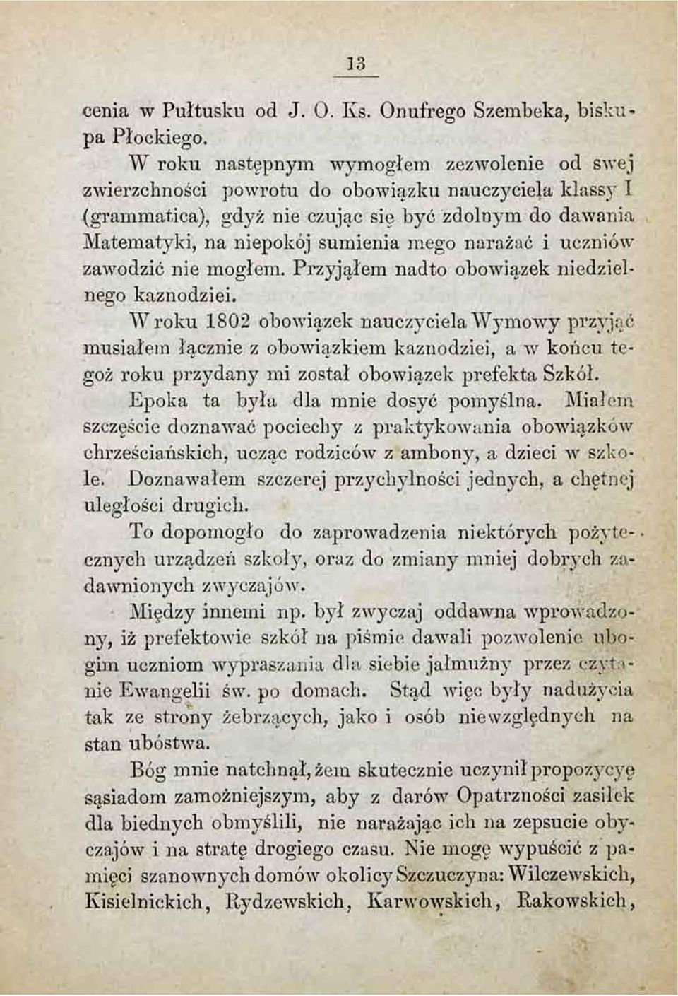 narażać i uczniów zawodzić nie mogłem. Przyjąłem nadto obowiązek niedzielnego kaznodziei.