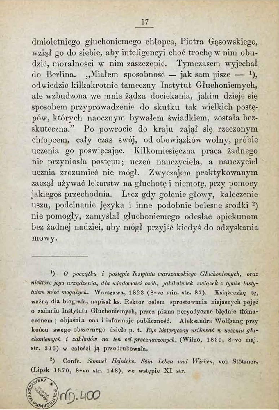 postępów, których naocznym bywałem świadkiem, została bezskuteczna." Po powrocie do kraju zajął się rzeczonym chłopcem, cały czas swój, od obowiązków wolny, próbie uczenia go poświęcając.