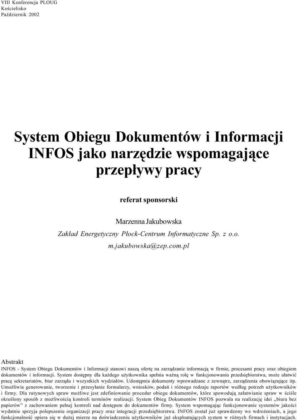 pl Abstrakt INFOS - System Obiegu Dokumentów i Informacji stanowi nasz¹ ofertê na zarz¹dzanie informacj¹ w firmie, procesami pracy oraz obiegiem dokumentów i informacji.