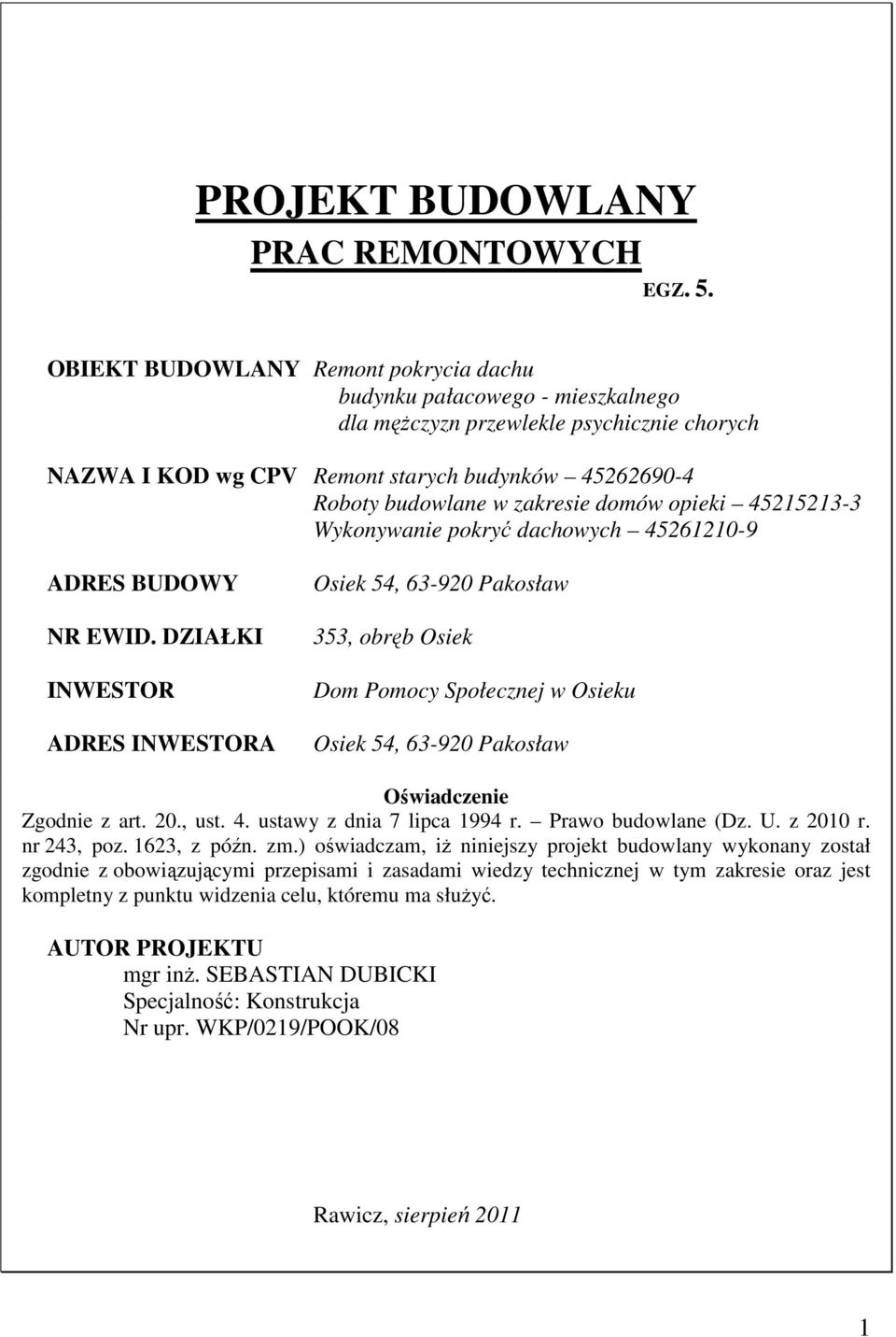 domów opieki 45215213-3 Wykonywanie pokryć dachowych 45261210-9 ADRES BUDOWY NR EWID.