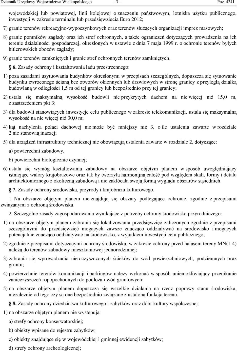 rekreacyjno-wypoczynkowych oraz terenów służących organizacji imprez masowych; 8) granic pomników zagłady oraz ich stref ochronnych, a także ograniczeń dotyczących prowadzenia na ich terenie