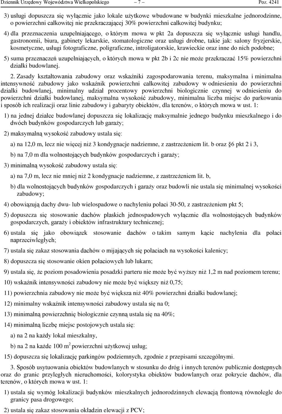 przeznaczenia uzupełniającego, o którym mowa w pkt 2a dopuszcza się wyłącznie usługi handlu, gastronomii, biura, gabinety lekarskie, stomatologiczne oraz usługi drobne, takie jak: salony fryzjerskie,