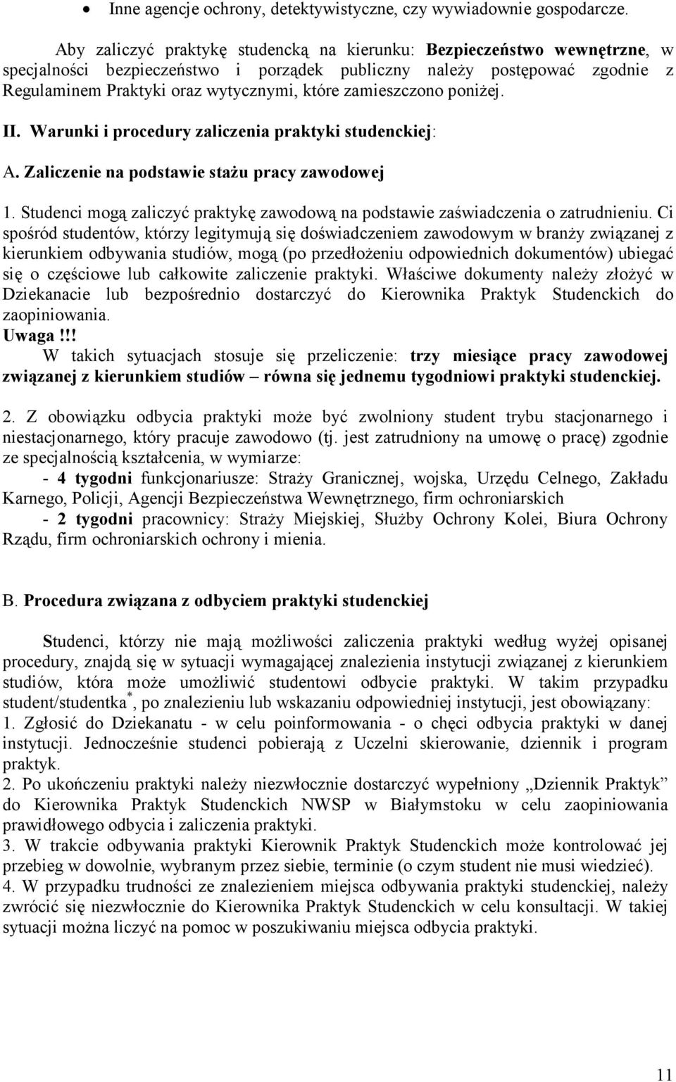 zamieszczono poniżej. II. Warunki i procedury zaliczenia praktyki studenckiej: A. Zaliczenie na podstawie stażu pracy zawodowej 1.