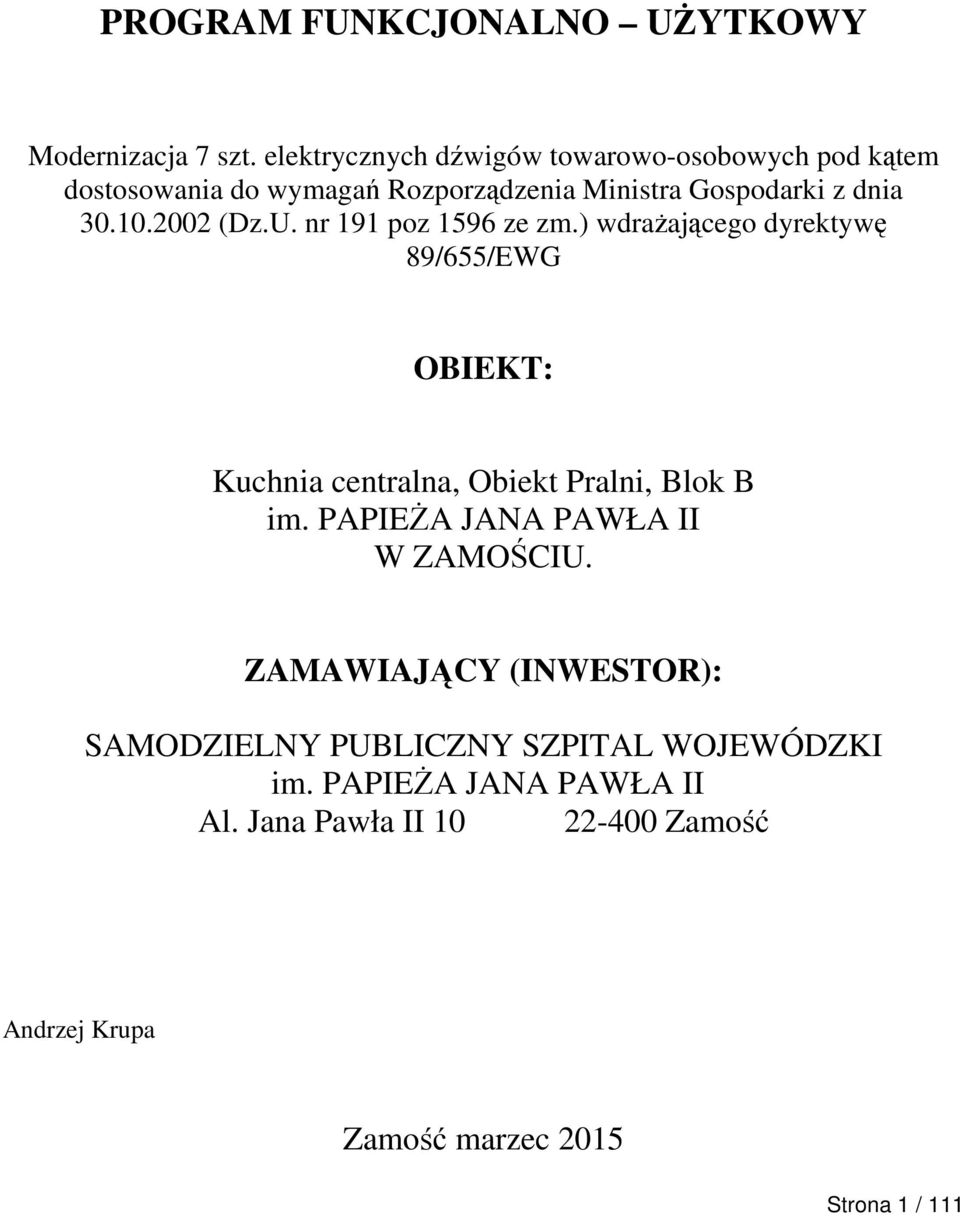 2002 (Dz.U. nr 191 poz 1596 ze zm.) wdrażającego dyrektywę 89/655/EWG OBIEKT: Kuchnia centralna, Obiekt Pralni, Blok B im.