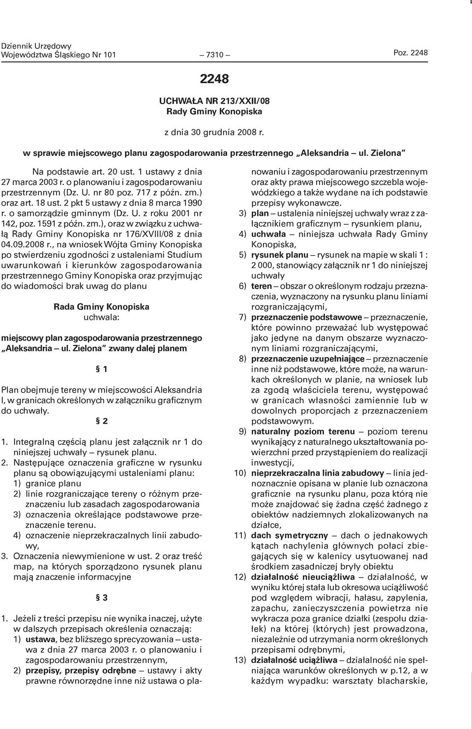 o samorządzie gminnym (Dz. U. z roku 2001 nr 142, poz. 1591 z późn. zm.), oraz w związku z uchwałą nr 176/XVIII/08 z dnia 04.09.2008 r.