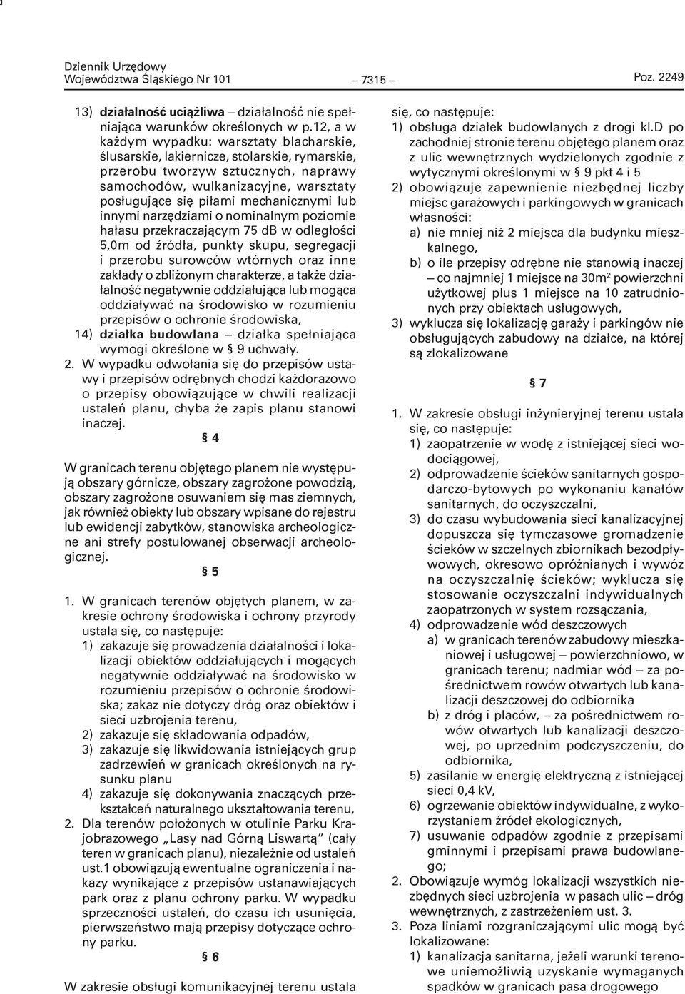 mechanicznymi lub innymi narzędziami o nominalnym poziomie hałasu przekraczającym 75 db w odległości 5,0m od źródła, punkty skupu, segregacji i przerobu surowców wtórnych oraz inne zakłady o