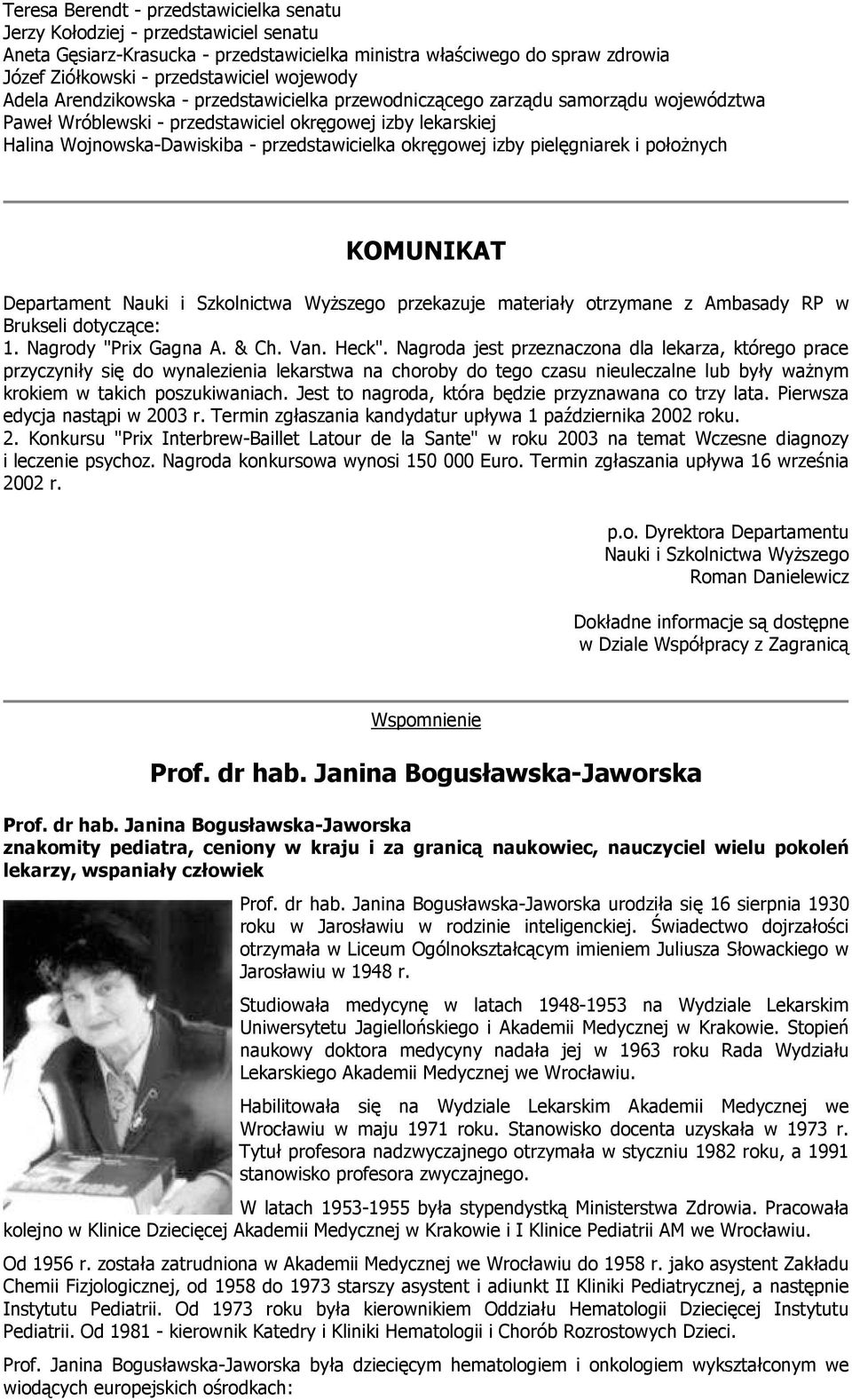 przedstawicielka okręgowej izby pielęgniarek i położnych KOMUNIKAT Departament Nauki i Szkolnictwa Wyższego przekazuje materiały otrzymane z Ambasady RP w Brukseli dotyczące: 1. Nagrody "Prix Gagna A.