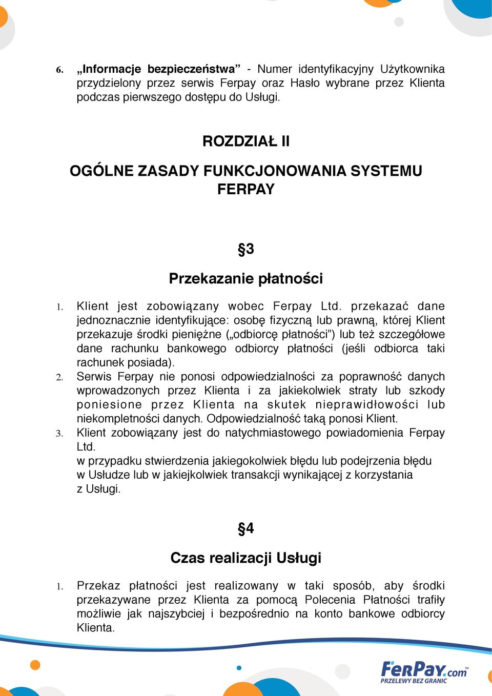 przekazać dane jednoznacznie identyfikujące: osobę fizyczną lub prawną, której Klient przekazuje środki pieniężne ( odbiorcę płatności ) lub też szczegółowe dane rachunku bankowego odbiorcy płatności