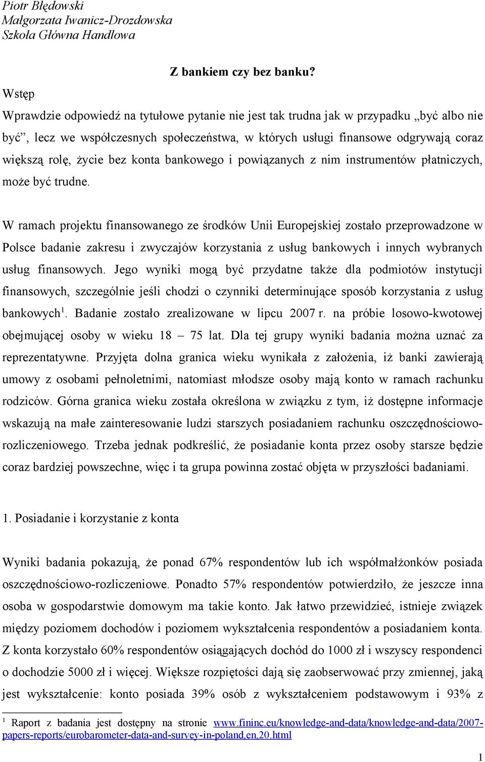 bez konta bankowego i powiązanych z nim instrumentów płatniczych, może być trudne.