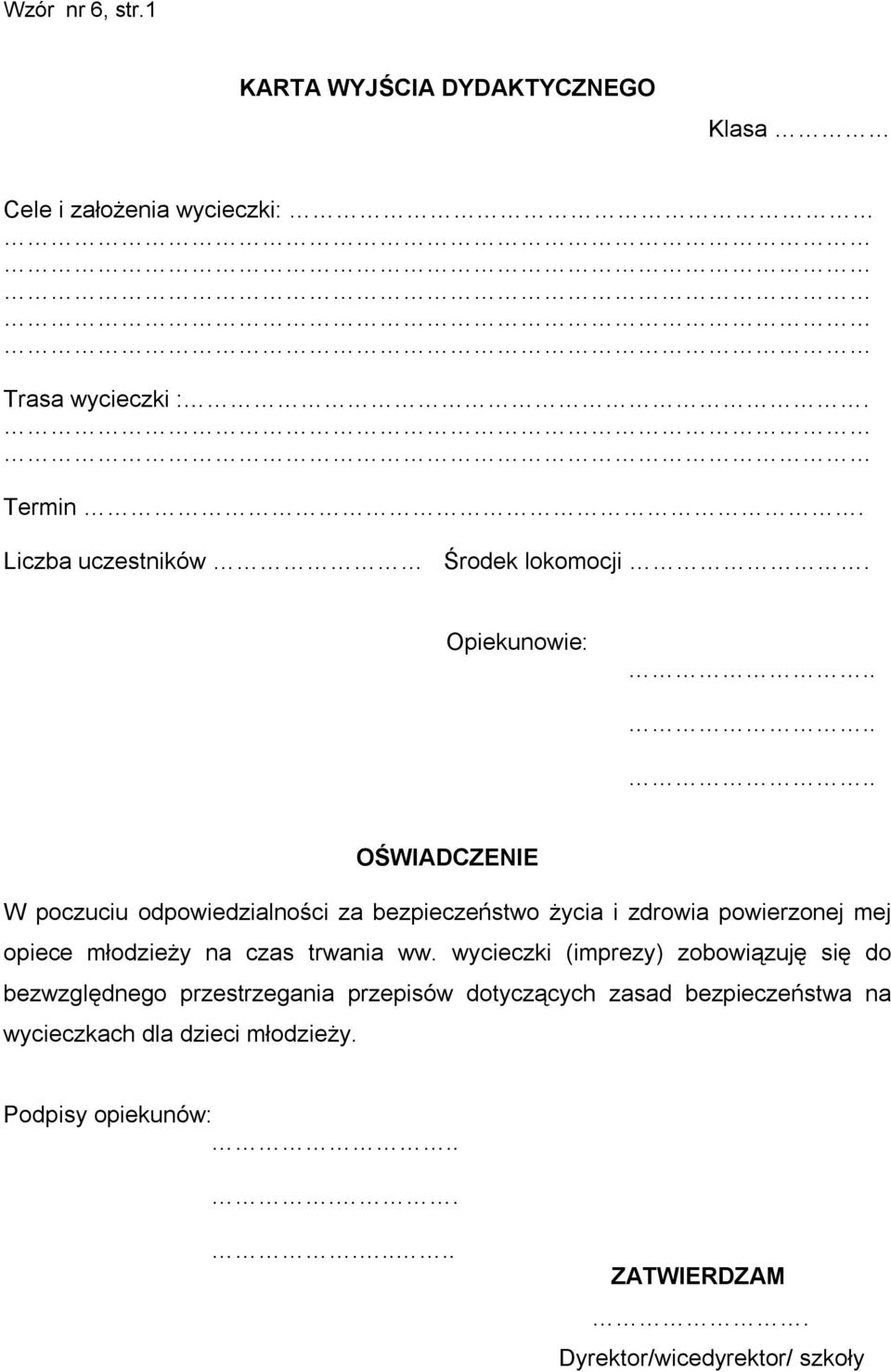 ..... OŚWIADCZENIE W poczuciu odpowiedzialności za bezpieczeństwo życia i zdrowia powierzonej mej opiece młodzieży na czas