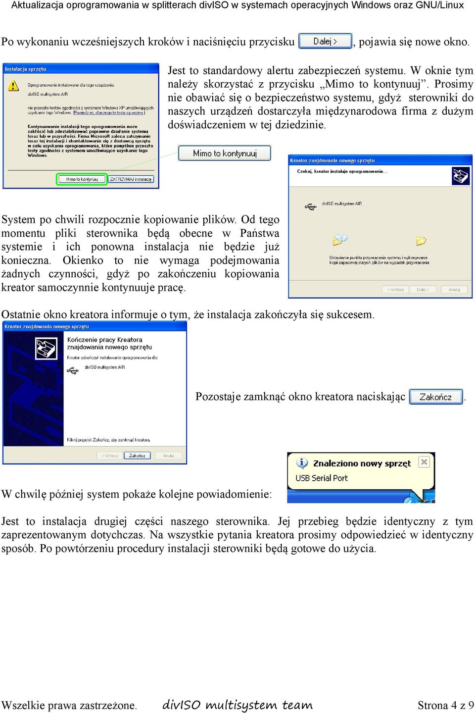 System po chwili rozpocznie kopiowanie plików. Od tego momentu pliki sterownika będą obecne w Państwa systemie i ich ponowna instalacja nie będzie już konieczna.