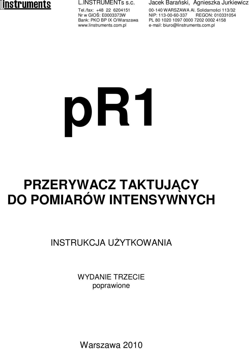 Solidarności 113/32 NIP: 113-00-60-337 REGON: 010331054 PL 80 1020 1097 0000 7202 0002 4158 e-mail: