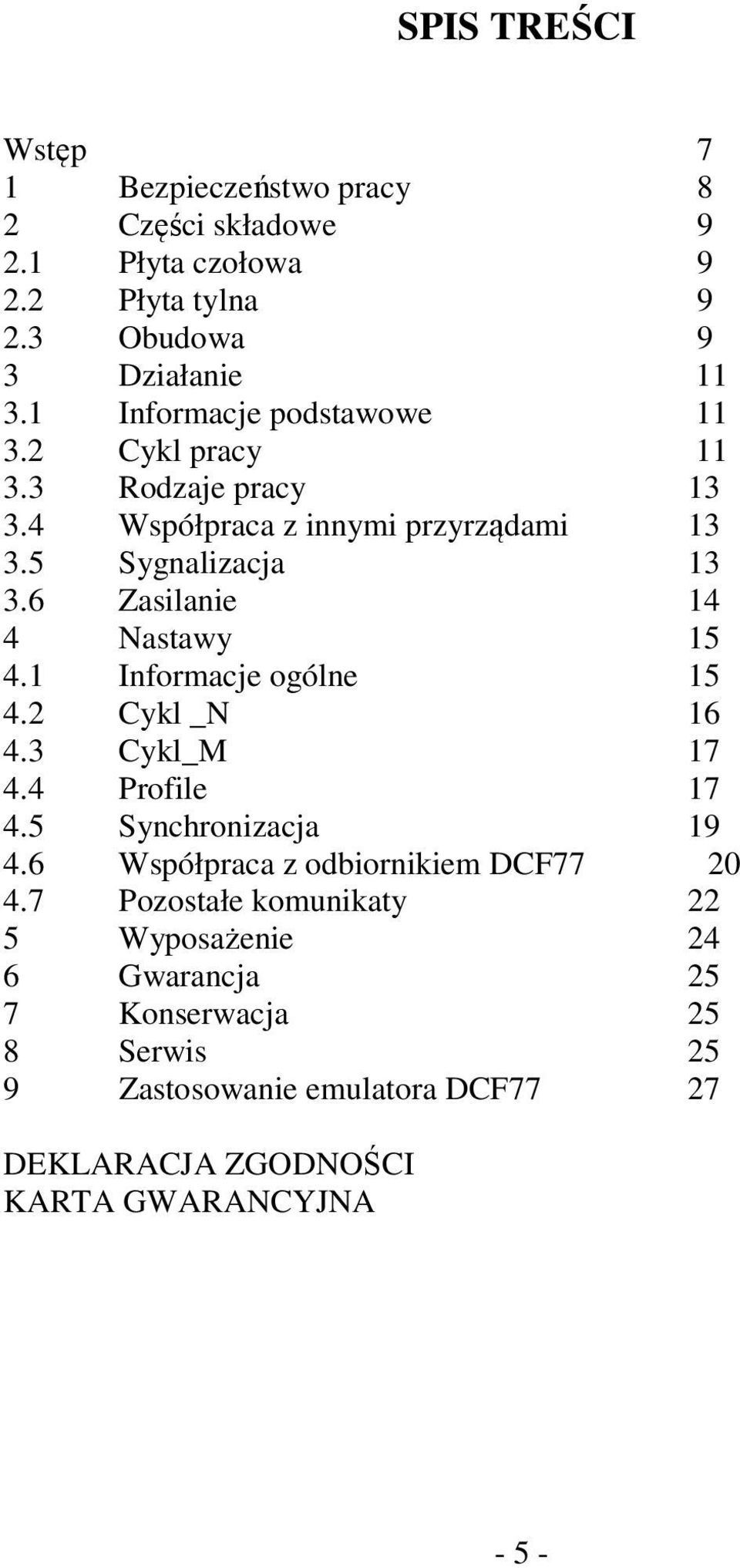 6 Zasilanie 14 4 Nastawy 15 4.1 Informacje ogólne 15 4.2 Cykl _N 16 4.3 Cykl_M 17 4.4 Profile 17 4.5 Synchronizacja 19 4.