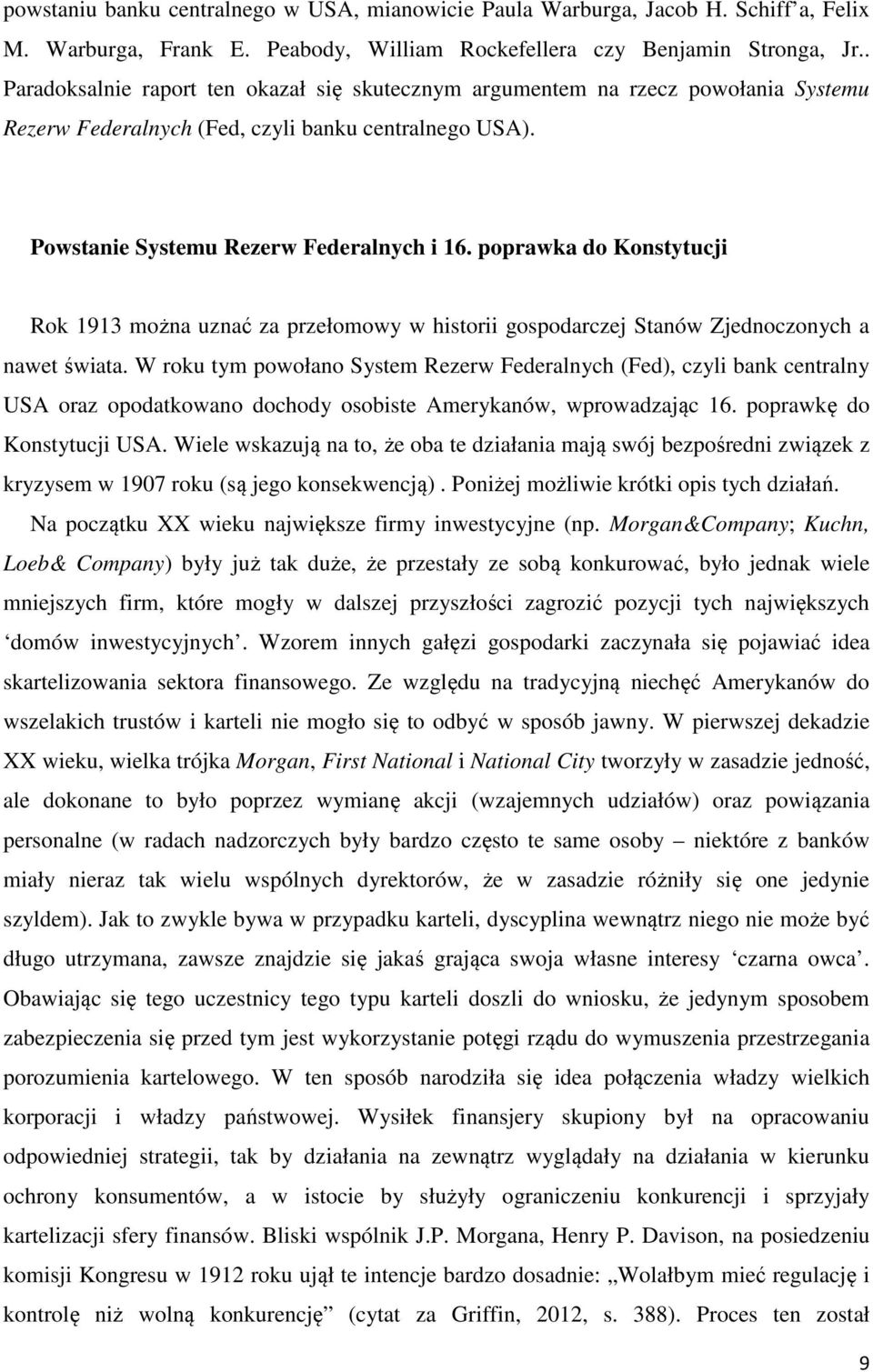 poprawka do Konstytucji Rok 1913 można uznać za przełomowy w historii gospodarczej Stanów Zjednoczonych a nawet świata.