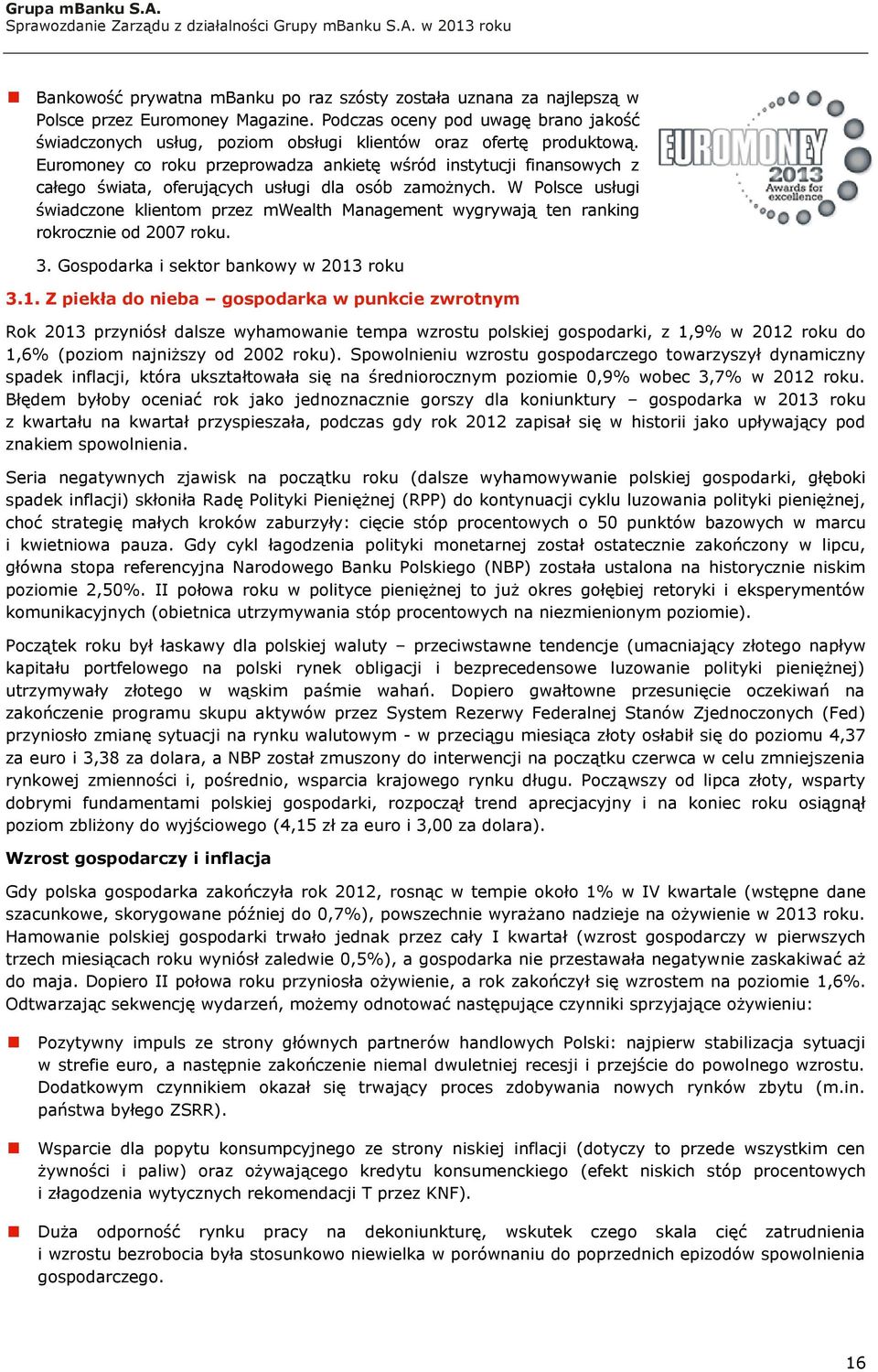 Euromoney co roku przeprowadza ankietę wśród instytucji finansowych z całego świata, oferujących usługi dla osób zamożnych.