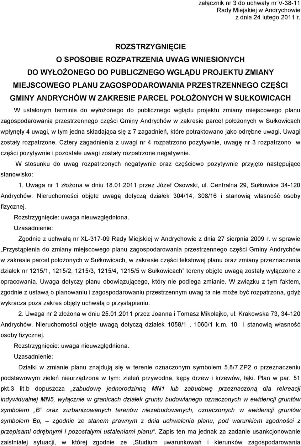 POŁOŻONYCH W SUŁKOWICACH W ustlonym terminie do wyłożonego do publicznego wglądu projektu zminy miejscowego plnu zgospodrowni przestrzennego części Gminy Andrychów w zkresie prcel położonych w