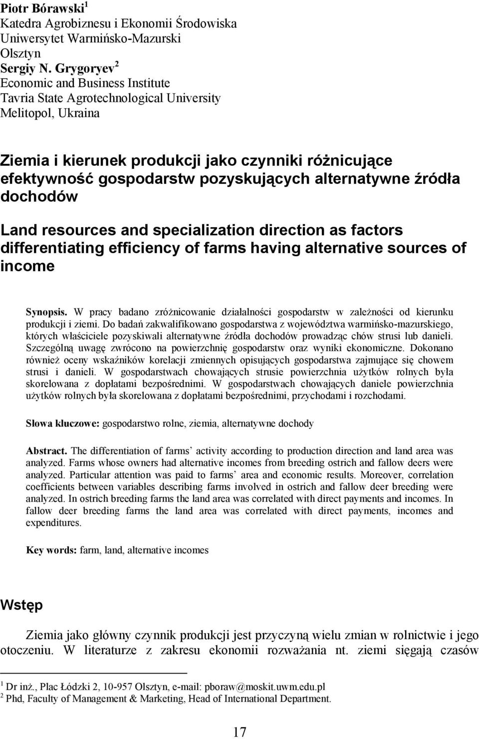 alternatywne źródła dochodów Land resources and specialization direction as factors differentiating efficiency of farms having alternative sources of income Synopsis.