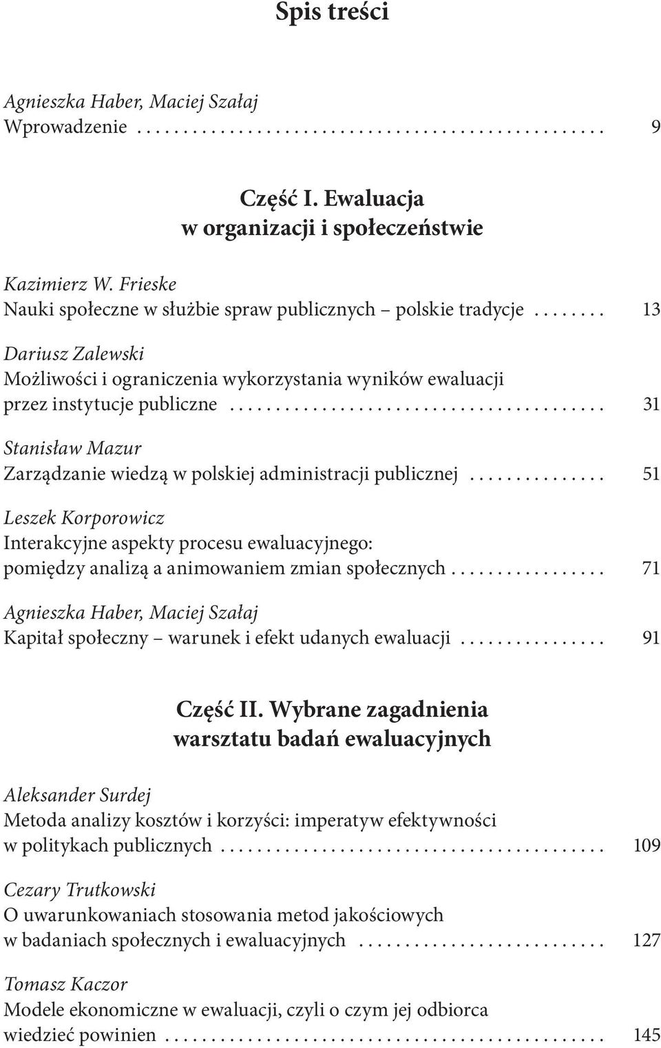 .. 51 Leszek Korporowicz Interakcyjne aspekty procesu ewaluacyjnego: pomiędzy analizą a animowaniem zmian społecznych.