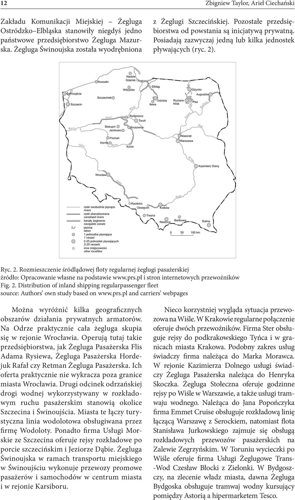 Ryc. 2. Rozmieszczenie śródlądowej floty regularnej żeglugi pasażerskiej źródło: Opracowanie własne na podstawie www.prs.pl i stron internetowych przewoźników Fig. 2. Distribution of inland shipping regularpassenger fleet source: Authors own study based on www.