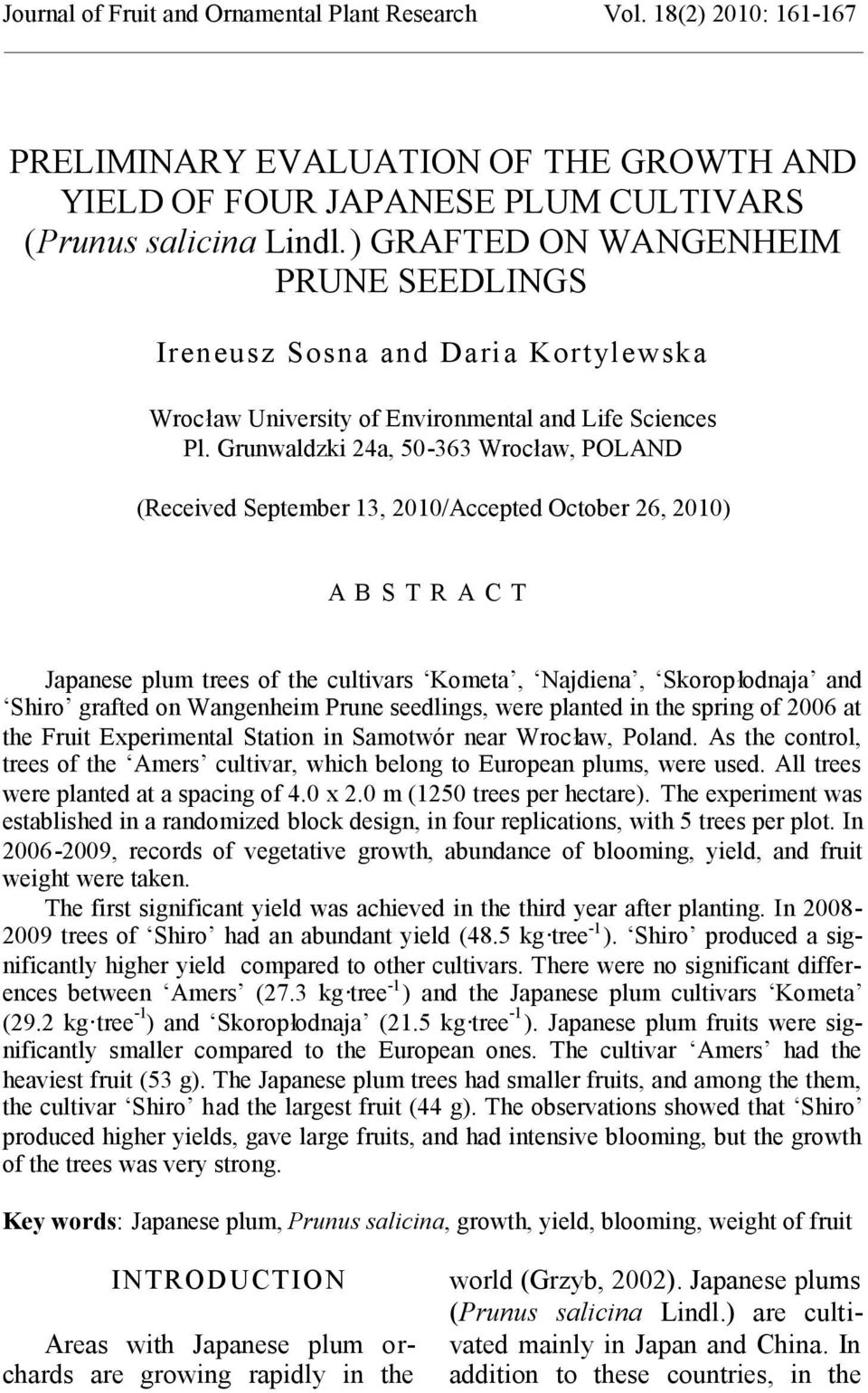 Grunwaldzki 24a, 50-363 Wrocław, POLAND (Received September 13, 2010/Accepted October 26, 2010) A B S T R A C T Japanese plum trees of the cultivars Kometa, Najdiena, Skorop łodnaja and Shiro grafted