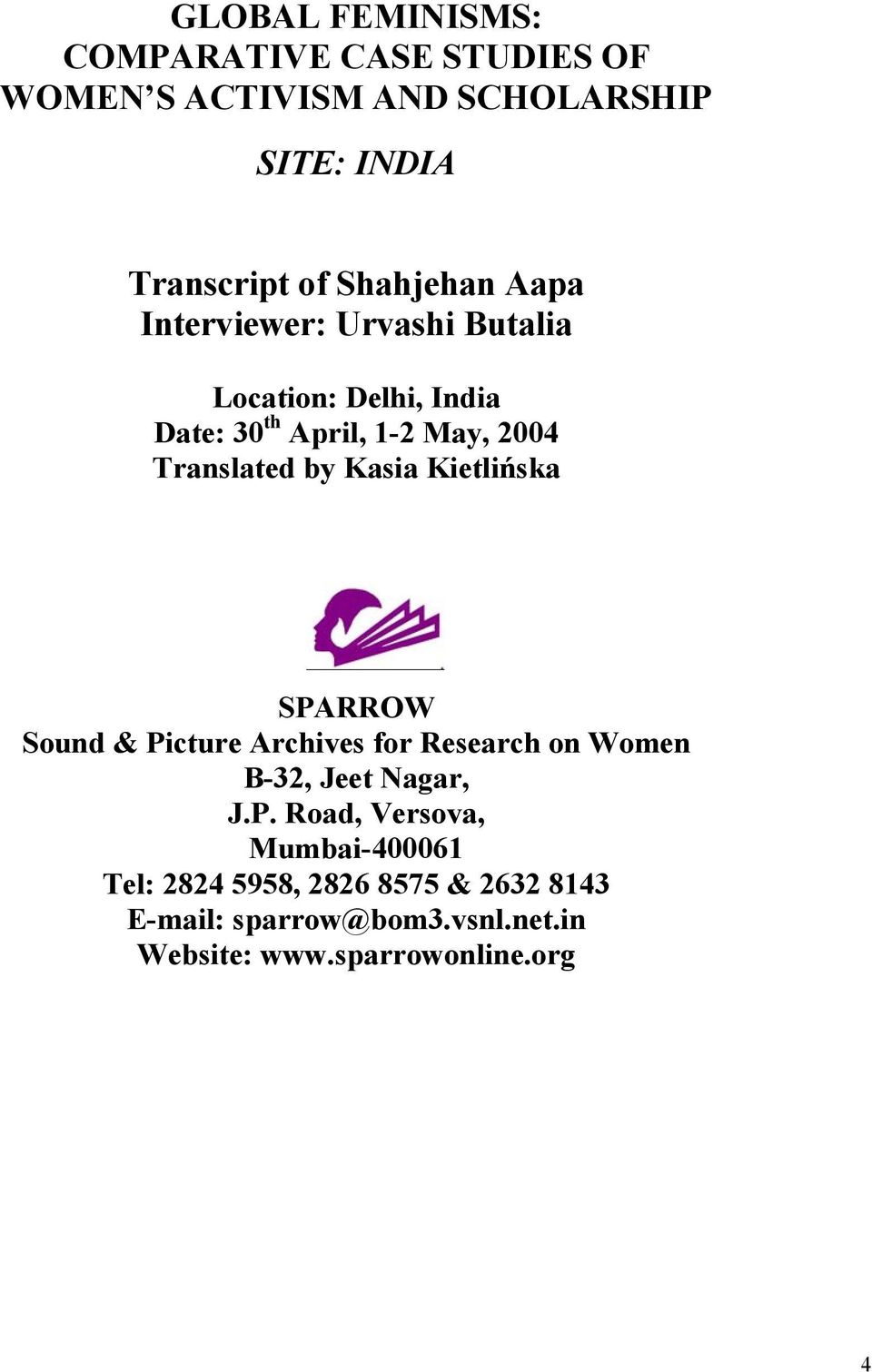 by Kasia Kietlińska SPARROW Sound & Picture Archives for Research on Women B-32, Jeet Nagar, J.P. Road, Versova, Mumbai-400061 Tel: 2824 5958, 2826 8575 & 2632 8143 E-mail: sparrow@bom3.