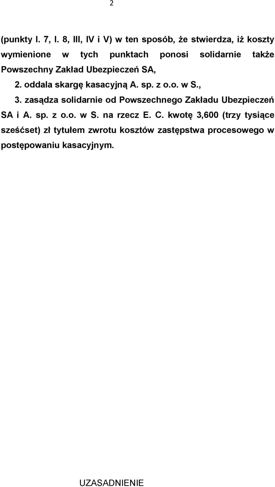 Powszechny Zakład Ubezpieczeń SA, 2. oddala skargę kasacyjną A. sp. z o.o. w S., 3.