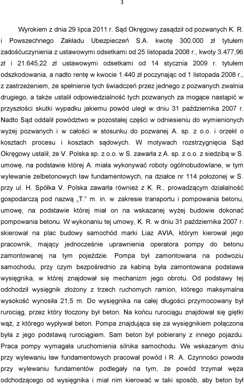 tytułem odszkodowania, a nadto rentę w kwocie 1.440 zł poczynając od 1 listopada 2008 r.