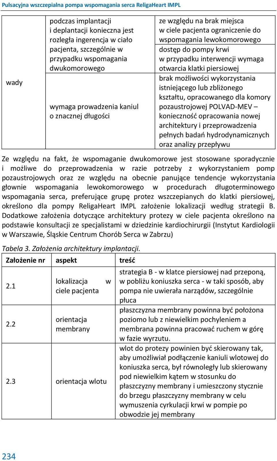 lub zbliżonego kształtu, opracowanego dla komory pozaustrojowej POLVAD-MEV konieczność opracowania nowej architektury i przeprowadzenia pełnych badań hydrodynamicznych oraz analizy przepływu Ze