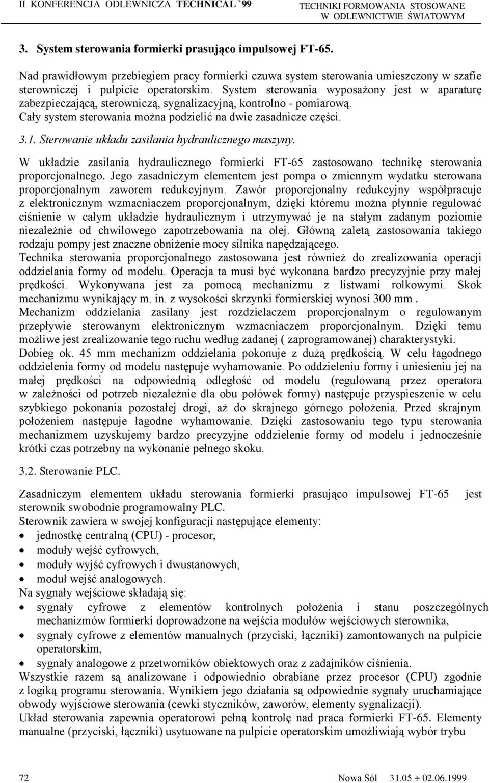 Sterowanie układu zasilania hydraulicznego maszyny. W układzie zasilania hydraulicznego formierki FT-65 zastosowano technikę sterowania proporcjonalnego.