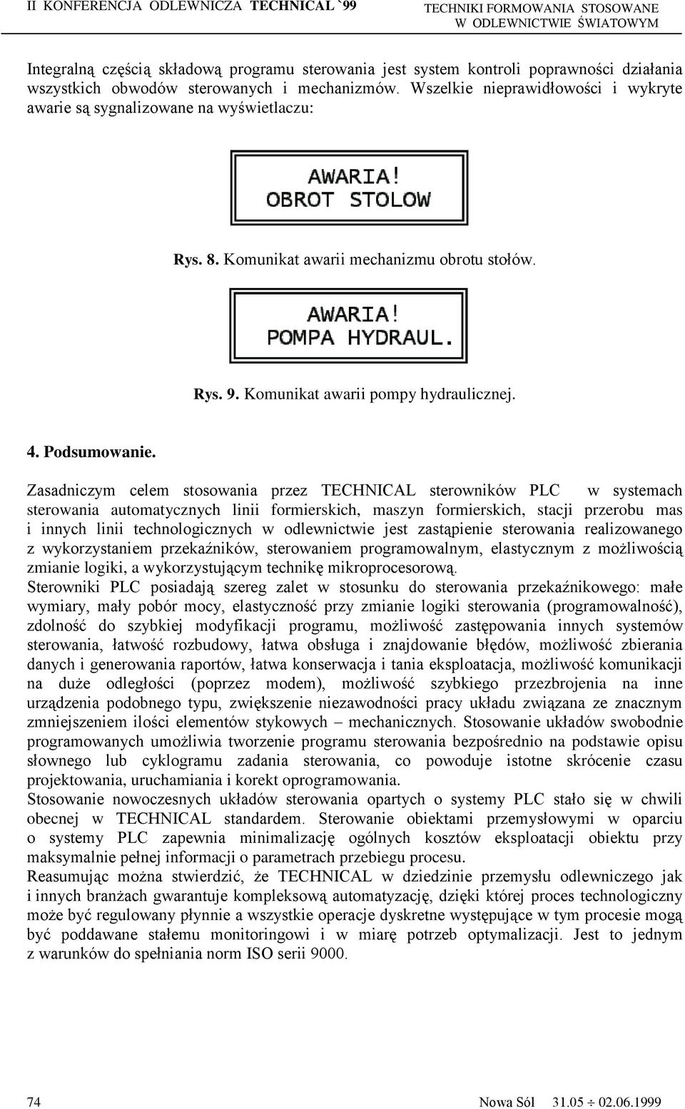 Zasadniczym celem stosowania przez TECHNICAL sterowników PLC w systemach sterowania automatycznych linii formierskich, maszyn formierskich, stacji przerobu mas i innych linii technologicznych w