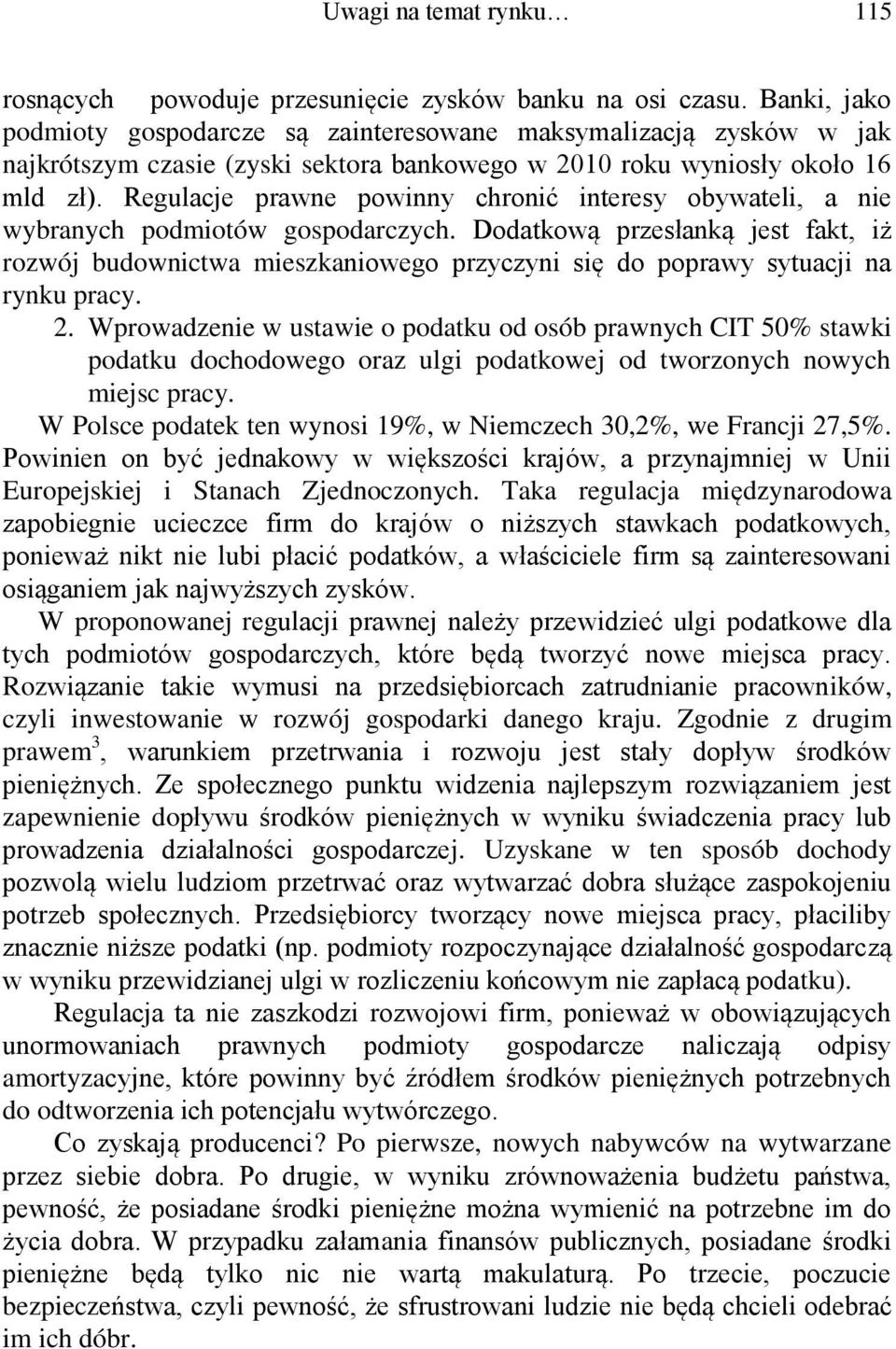 Regulacje prawne powinny chronić interesy obywateli, a nie wybranych podmiotów gospodarczych.