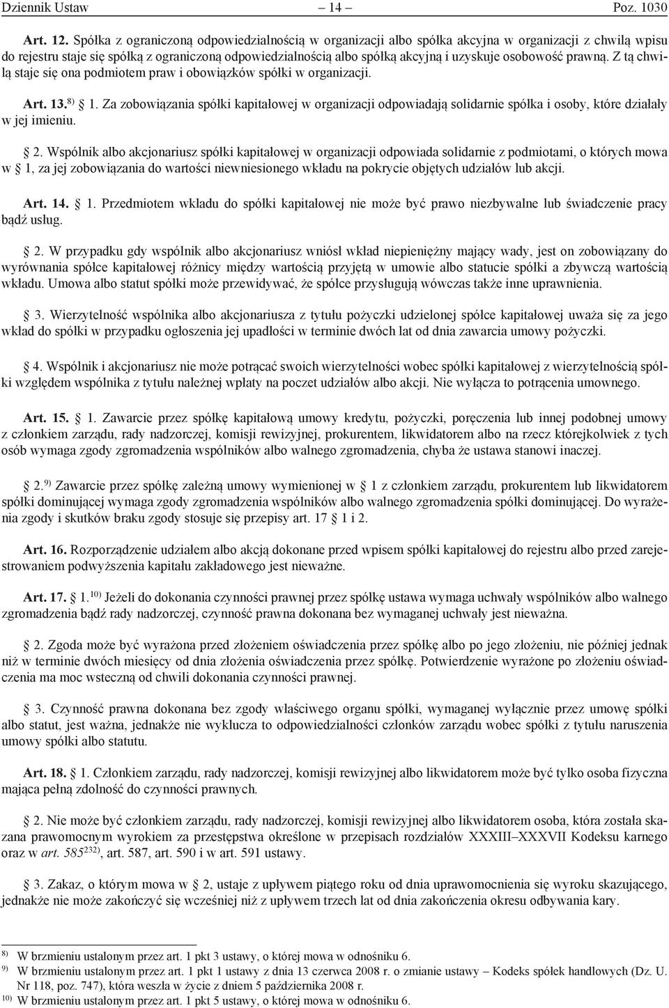 osobowość prawną. Z tą chwilą staje się ona podmiotem praw i obowiązków spółki w organizacji. Art. 13. 8) 1.