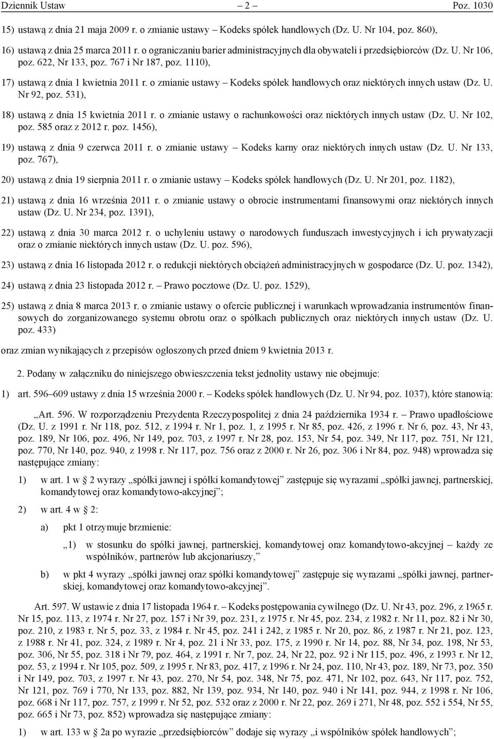 o zmianie ustawy Kodeks spółek handlowych oraz niektórych innych ustaw (Dz. U. Nr 92, poz. 531), 18) ustawą z dnia 15 kwietnia 2011 r.