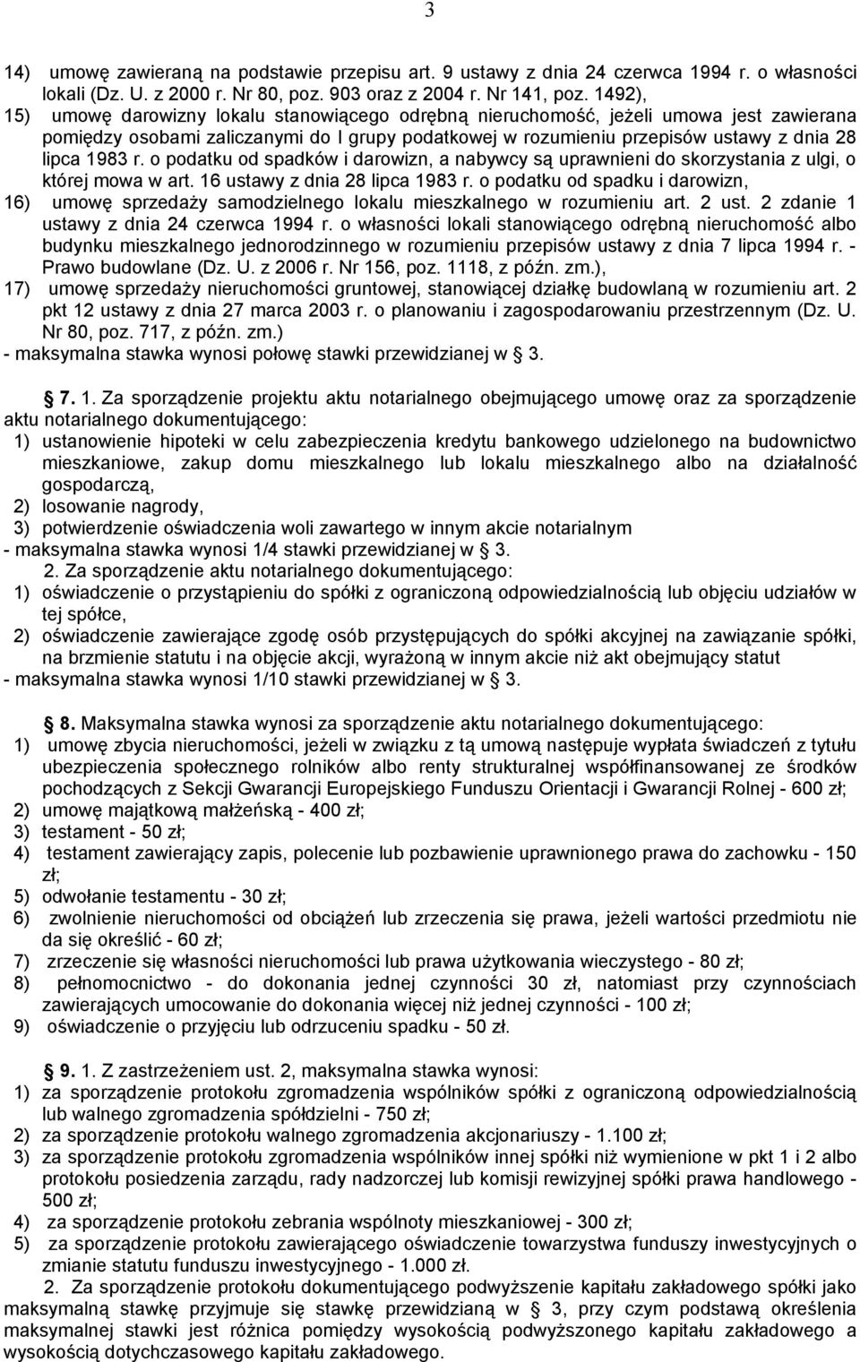 r. o podatku od spadków i darowizn, a nabywcy są uprawnieni do skorzystania z ulgi, o której mowa w art. 16 ustawy z dnia 28 lipca 1983 r.