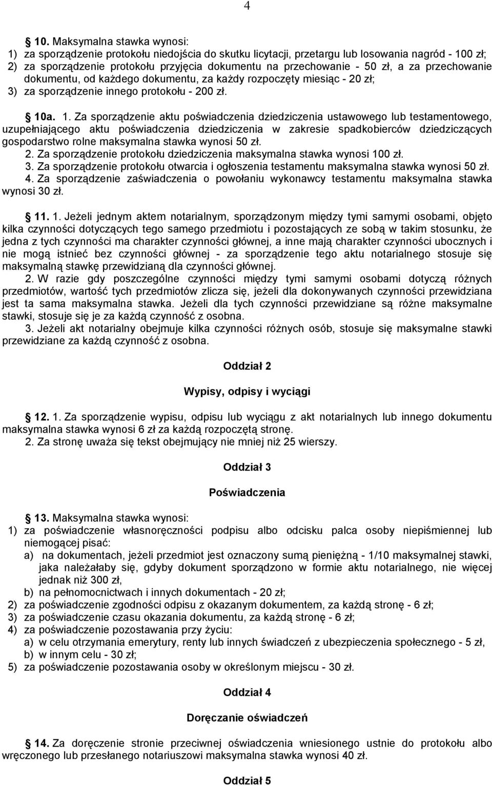 a. 1. Za sporządzenie aktu poświadczenia dziedziczenia ustawowego lub testamentowego, uzupełniającego aktu poświadczenia dziedziczenia w zakresie spadkobierców dziedziczących gospodarstwo rolne