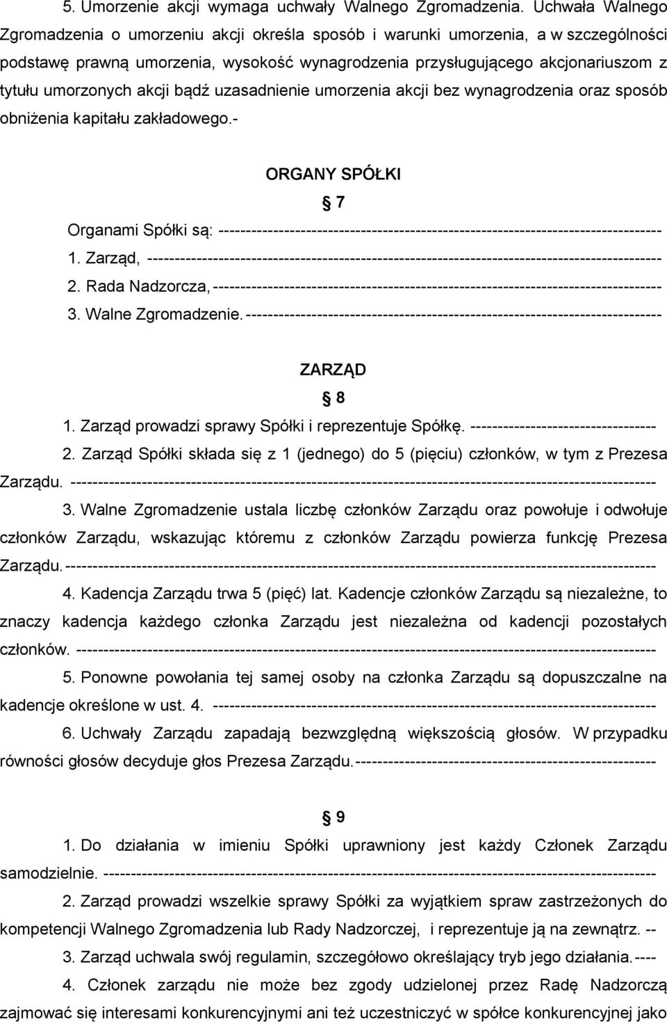 umorzonych akcji bądź uzasadnienie umorzenia akcji bez wynagrodzenia oraz sposób obniżenia kapitału zakładowego.