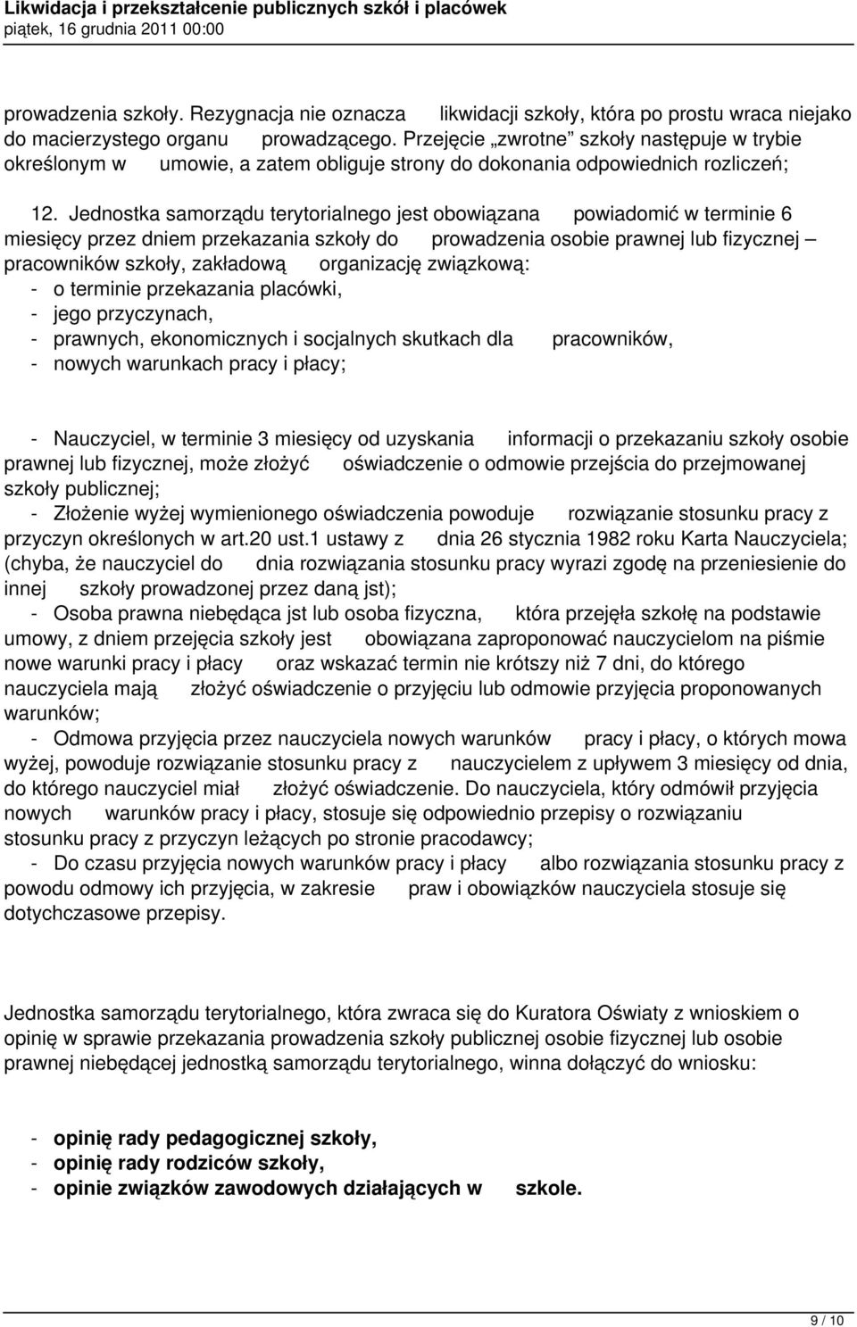 Jednostka samorządu terytorialnego jest obowiązana powiadomić w terminie 6 miesięcy przez dniem przekazania szkoły do prowadzenia osobie prawnej lub fizycznej pracowników szkoły, zakładową