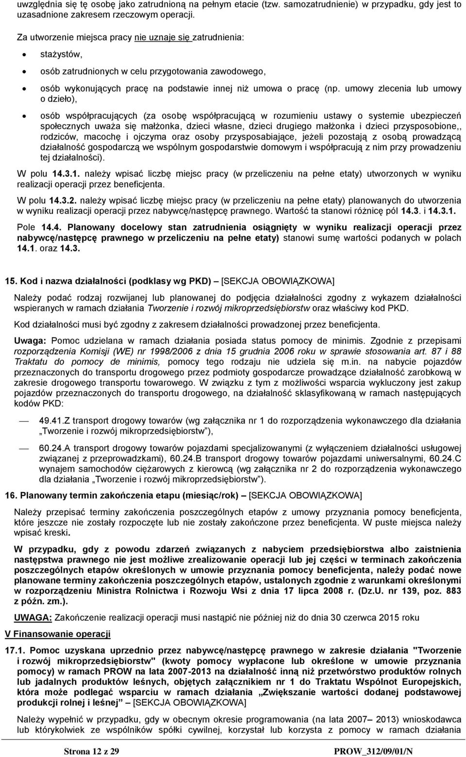 umowy zlecenia lub umowy o dzieło), osób współpracujących (za osobę współpracującą w rozumieniu ustawy o systemie ubezpieczeń społecznych uważa się małżonka, dzieci własne, dzieci drugiego małżonka i