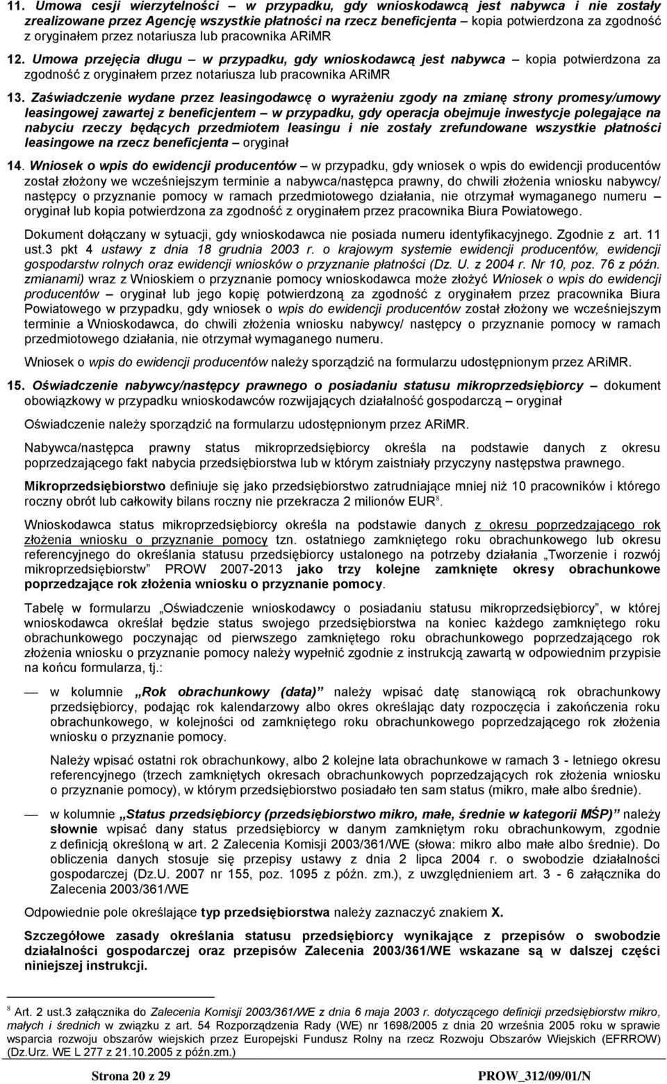 Umowa przejęcia długu w przypadku, gdy wnioskodawcą jest nabywca kopia potwierdzona za zgodność z oryginałem przez notariusza lub pracownika ARiMR 13.