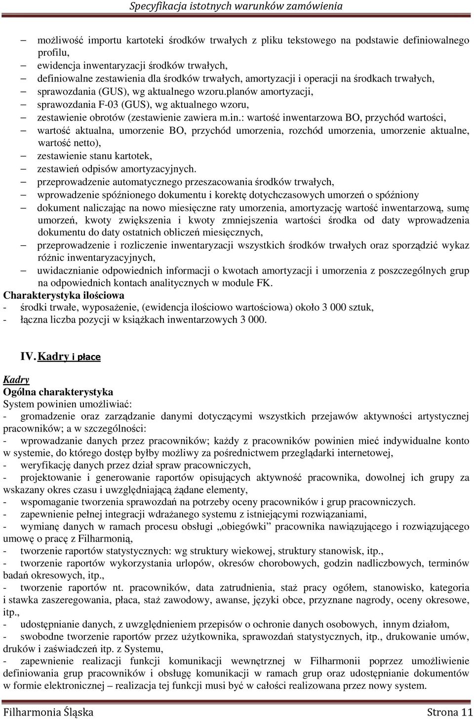 : wartość inwentarzowa BO, przychód wartości, wartość aktualna, umorzenie BO, przychód umorzenia, rozchód umorzenia, umorzenie aktualne, wartość netto), zestawienie stanu kartotek, zestawień odpisów