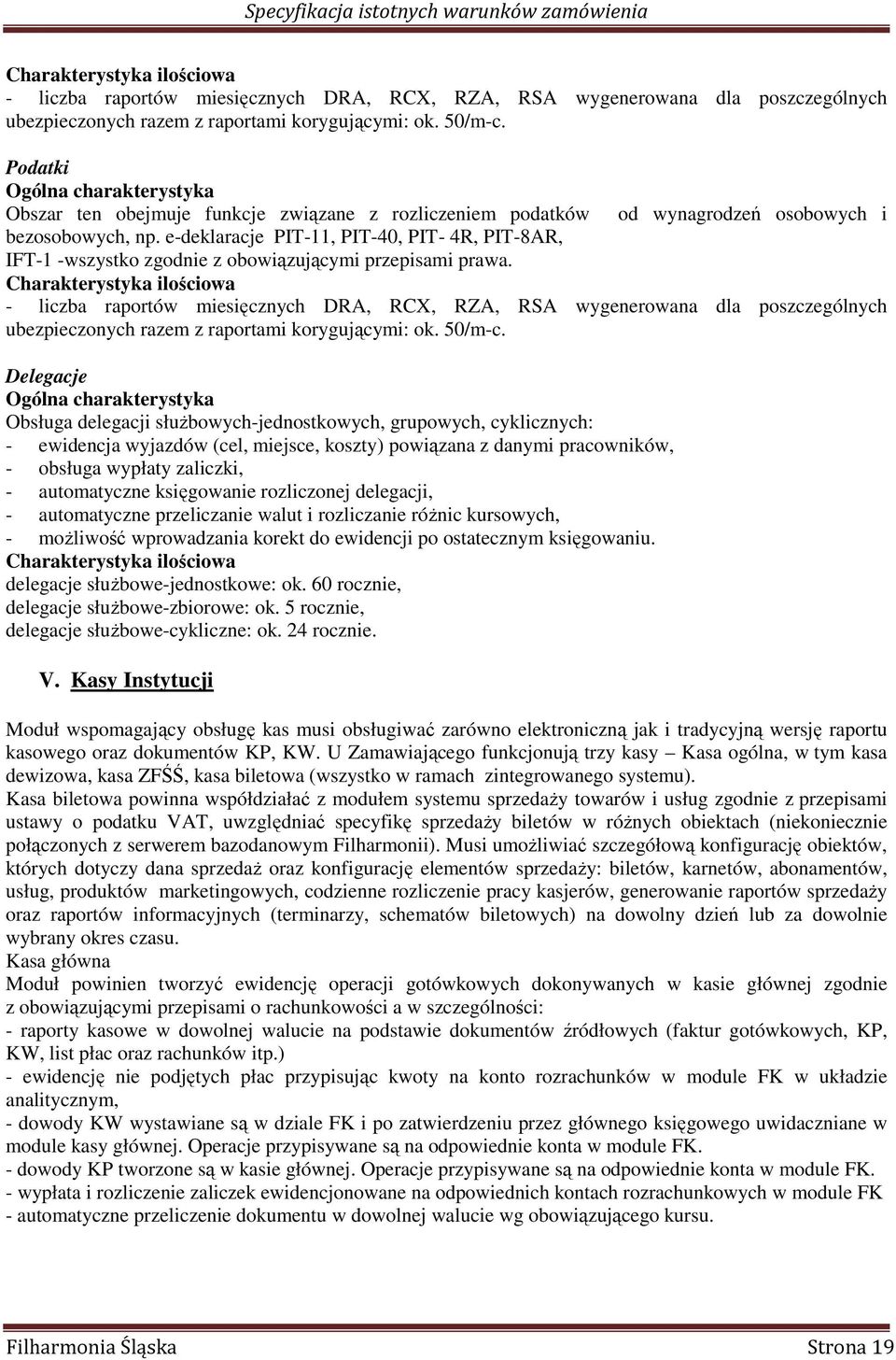 e-deklaracje PIT-11, PIT-40, PIT- 4R, PIT-8AR, IFT-1 -wszystko zgodnie z obowiązującymi przepisami prawa.