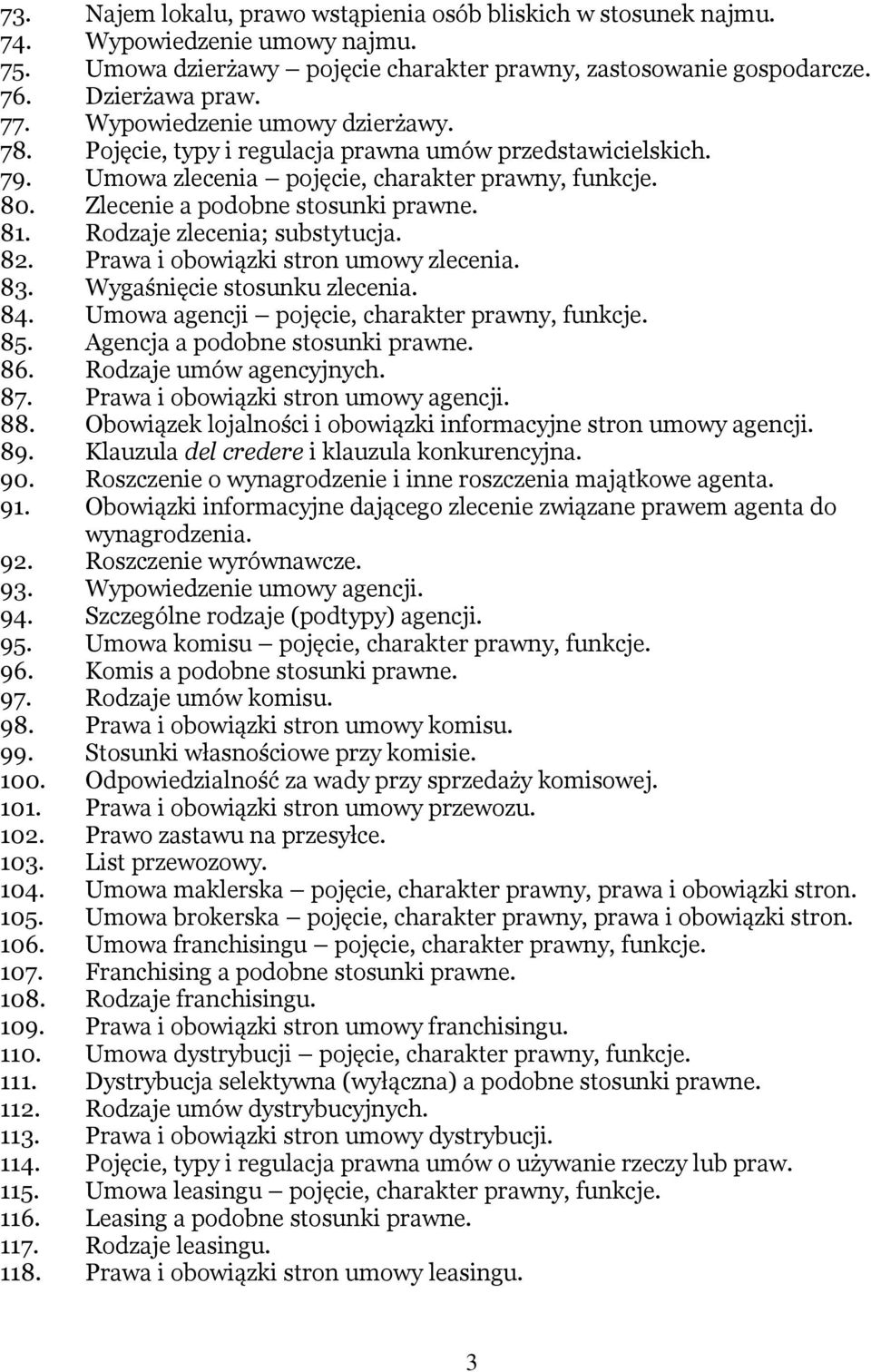 Rodzaje zlecenia; substytucja. 82. Prawa i obowiązki stron umowy zlecenia. 83. Wygaśnięcie stosunku zlecenia. 84. Umowa agencji pojęcie, charakter prawny, funkcje. 85.