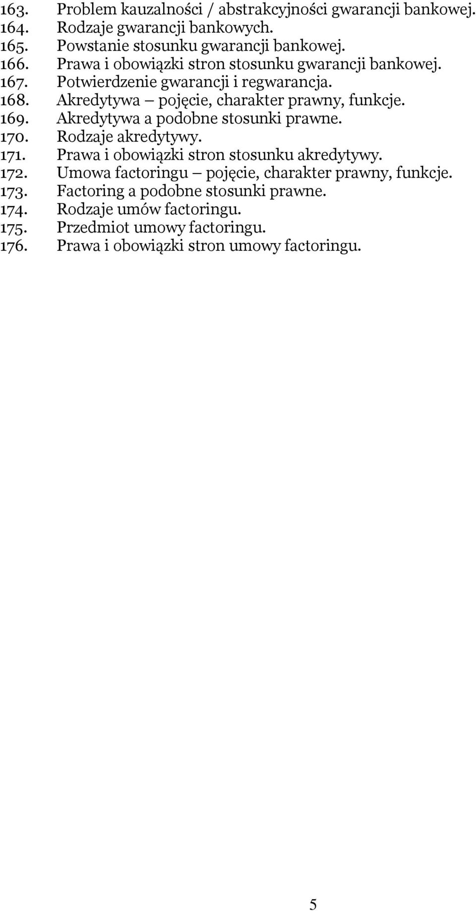Akredytywa a podobne stosunki prawne. 170. Rodzaje akredytywy. 171. Prawa i obowiązki stron stosunku akredytywy. 172.