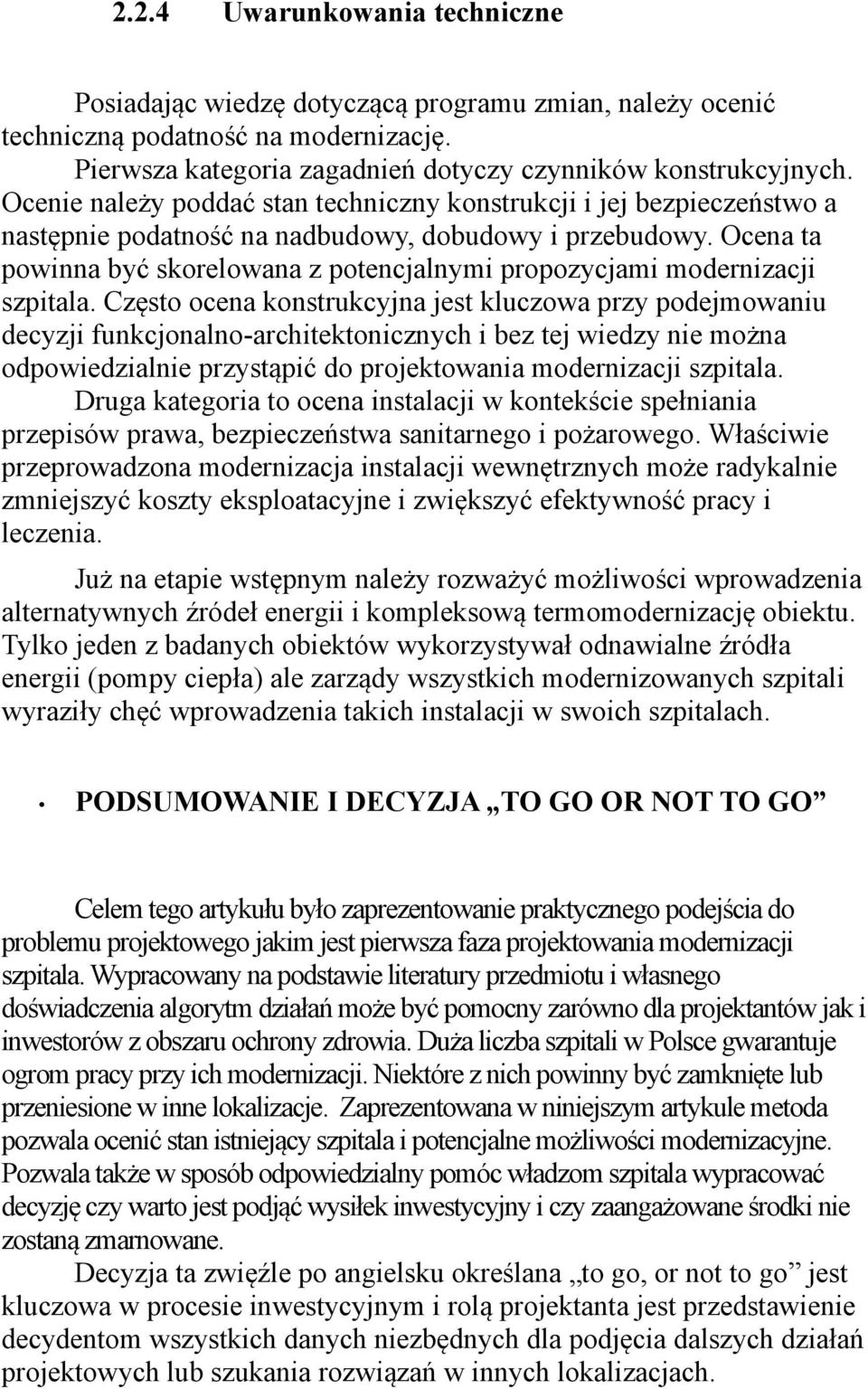 Ocena ta powinna być skorelowana z potencjalnymi propozycjami modernizacji szpitala.