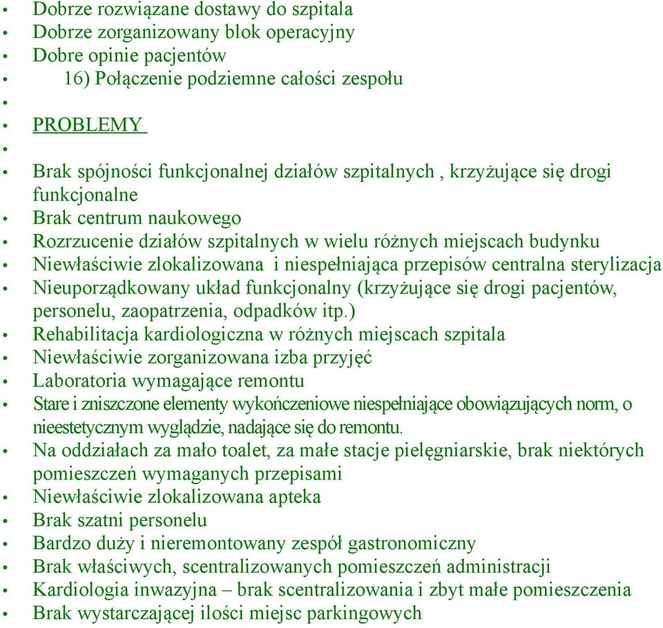 Nieuporządkowany układ funkcjonalny (krzyżujące się drogi pacjentów, personelu, zaopatrzenia, odpadków itp.