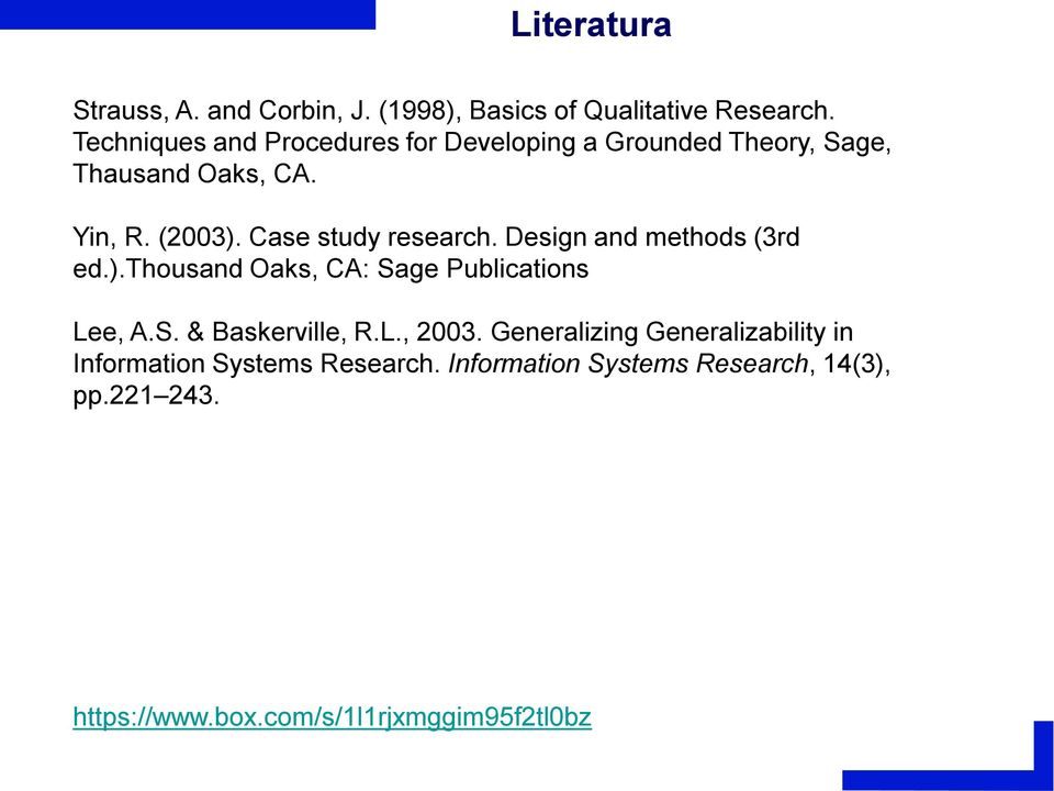 Case study research. Design and methods (3rd ed.).thousand Oaks, CA: Sage Publications Lee, A.S. & Baskerville, R.