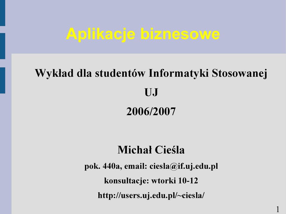 Cieśla pok. 440a, email: ciesla@if.uj.edu.